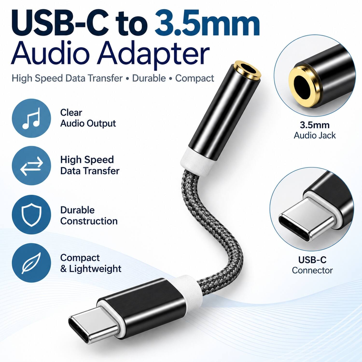 USB-C to 3.5mm Audio Adapter  
High Speed Data Transfer  
Durable  
Compact  

Clear Audio Output  
3.5mm Audio Jack  
High Speed Data Transfer  
Durable Construction  
Compact & Lightweight  
USB-C Connector
