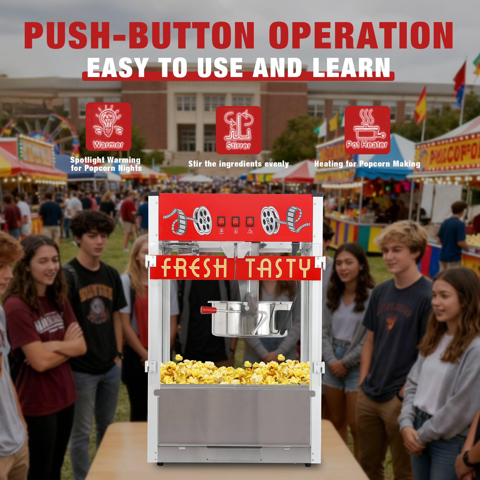PUSH-BUTTON OPERATION  
EASY TO USE AND LEARN

- Warmer: Spotlight Warming for Popcorn Nights
- Stirrer: Stir the ingredients evenly
- Pop Heater: Heating for Popcorn Making

FRESH TASTY