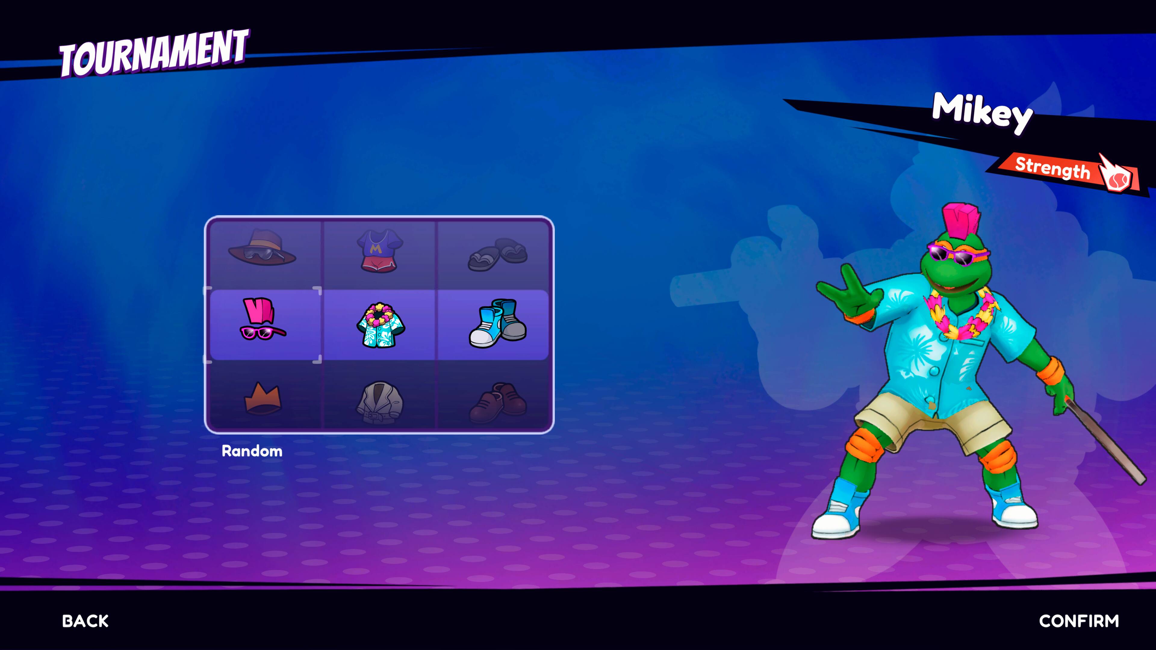 TOURNAMENT  
Mikey  
Strength  

Random  

BACK  
CONFIRM