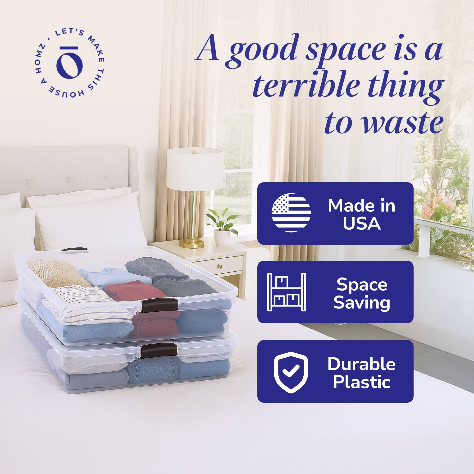 LET'S MAKE THIS HOUSE A HOME

A good space is a terrible thing to waste

Made in USA

Space Saving

Durable Plastic