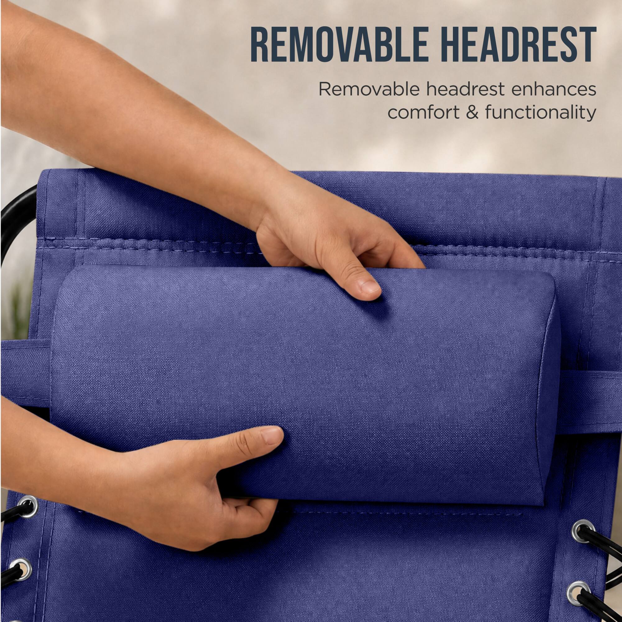 REMOVABLE HEADREST  
Removable headrest enhances comfort & functionality