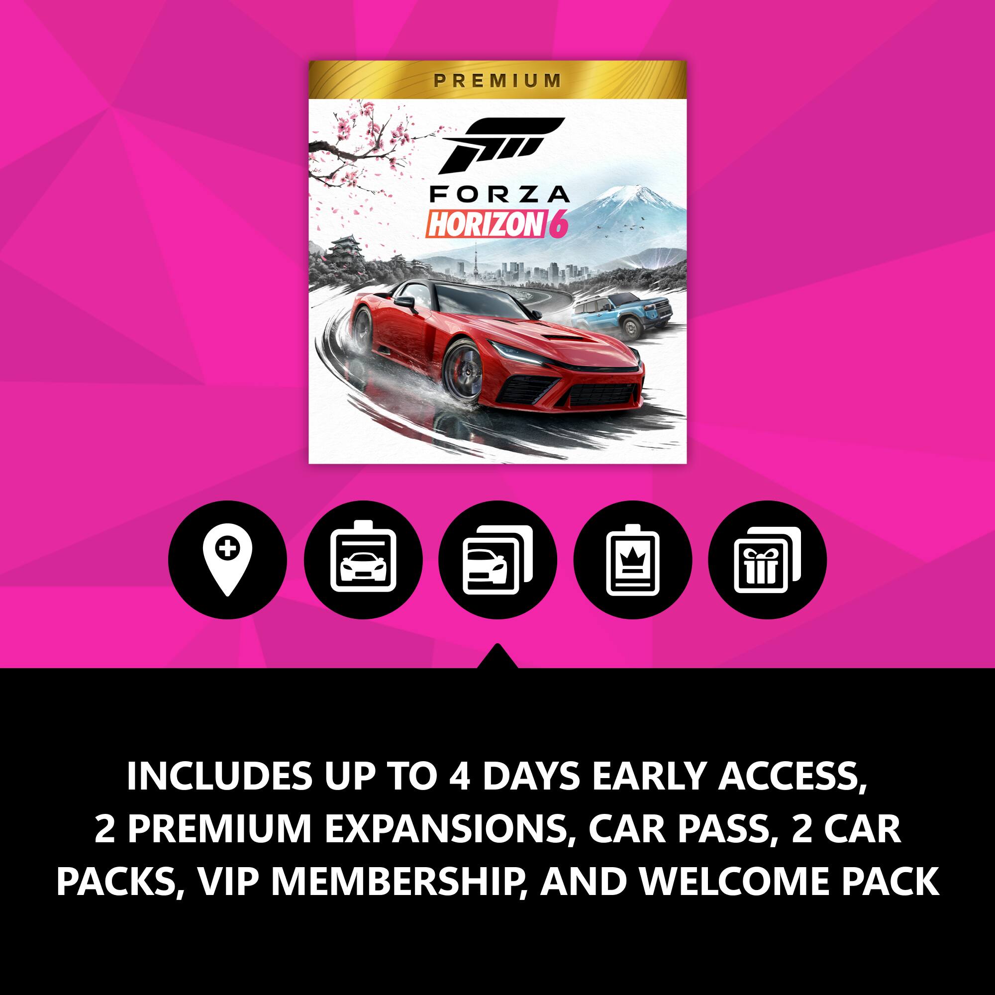 PREMIUM FORZA HORIZON 6  
INCLUDES UP TO 4 DAYS EARLY ACCESS, 2 PREMIUM EXPANSIONS, CAR PASS, 2 CAR PACKS, VIP MEMBERSHIP, AND WELCOME PACK