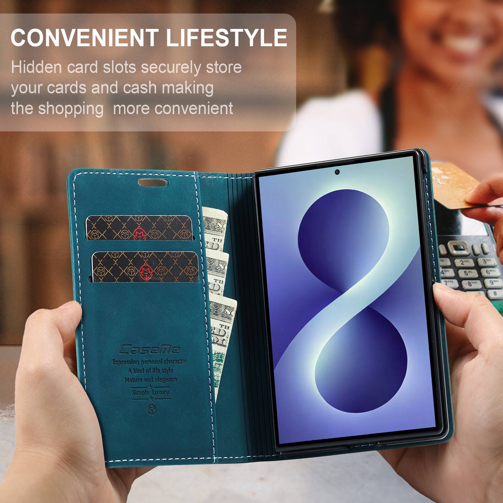 CONVENIENT LIFESTYLE  
Hidden card slots securely store your cards and cash making the shopping more convenient  

CaseMe  
Expressing personal character  
A kind of life styles  
Natura and elegance  
Simple Luxury