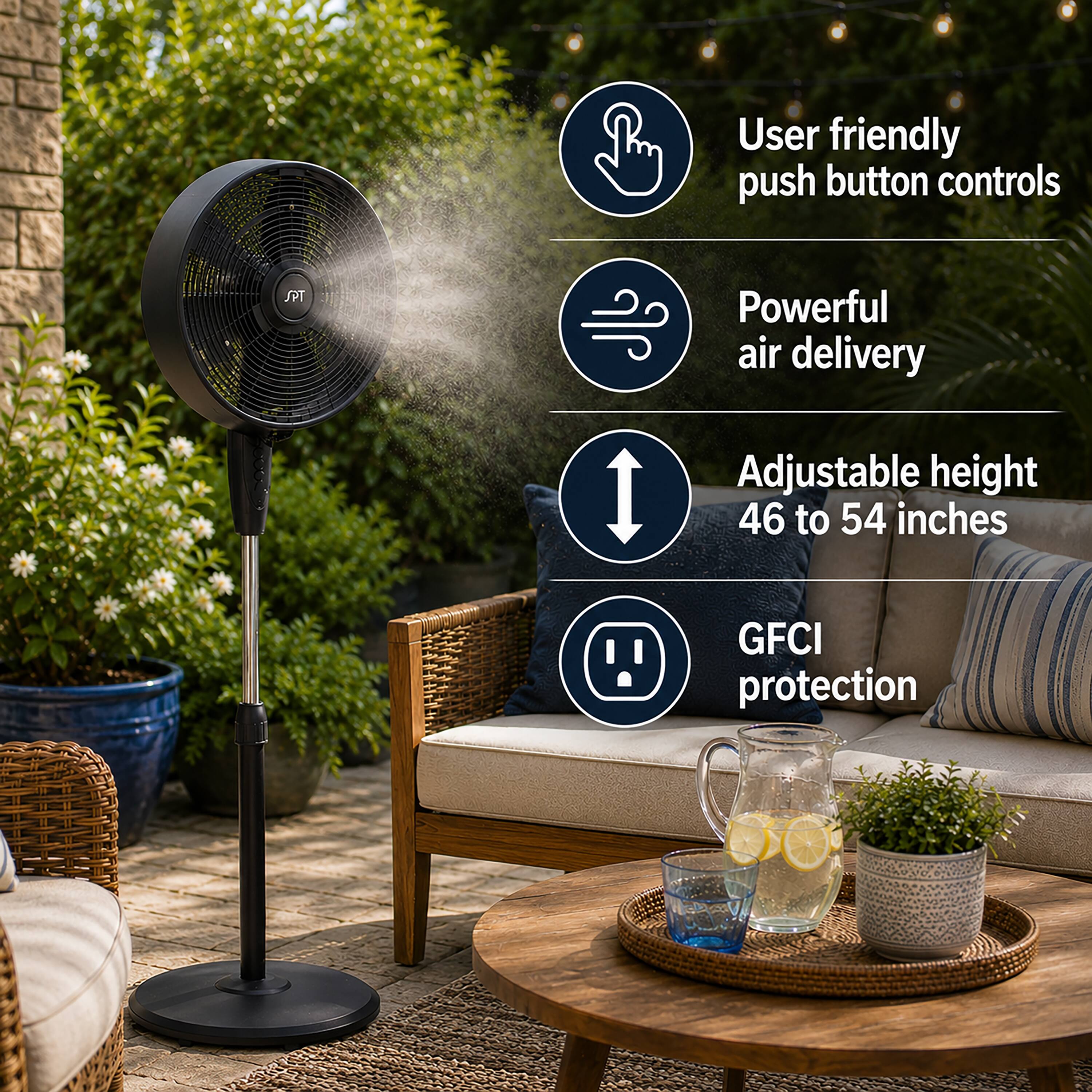 User friendly push button controls  
Powerful air delivery  
Adjustable height 46 to 54 inches  
GFCI protection