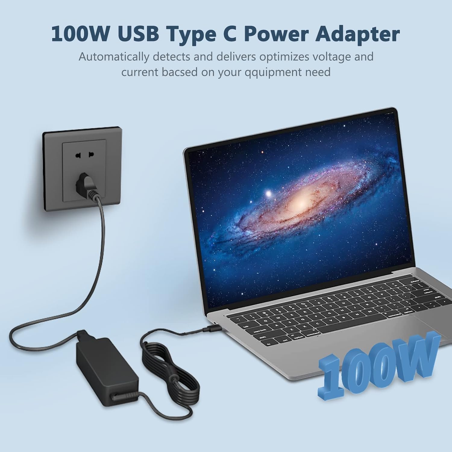 100W USB Type C Power Adapter  
Automatically detects and delivers optimized voltage and current based on your equipment need