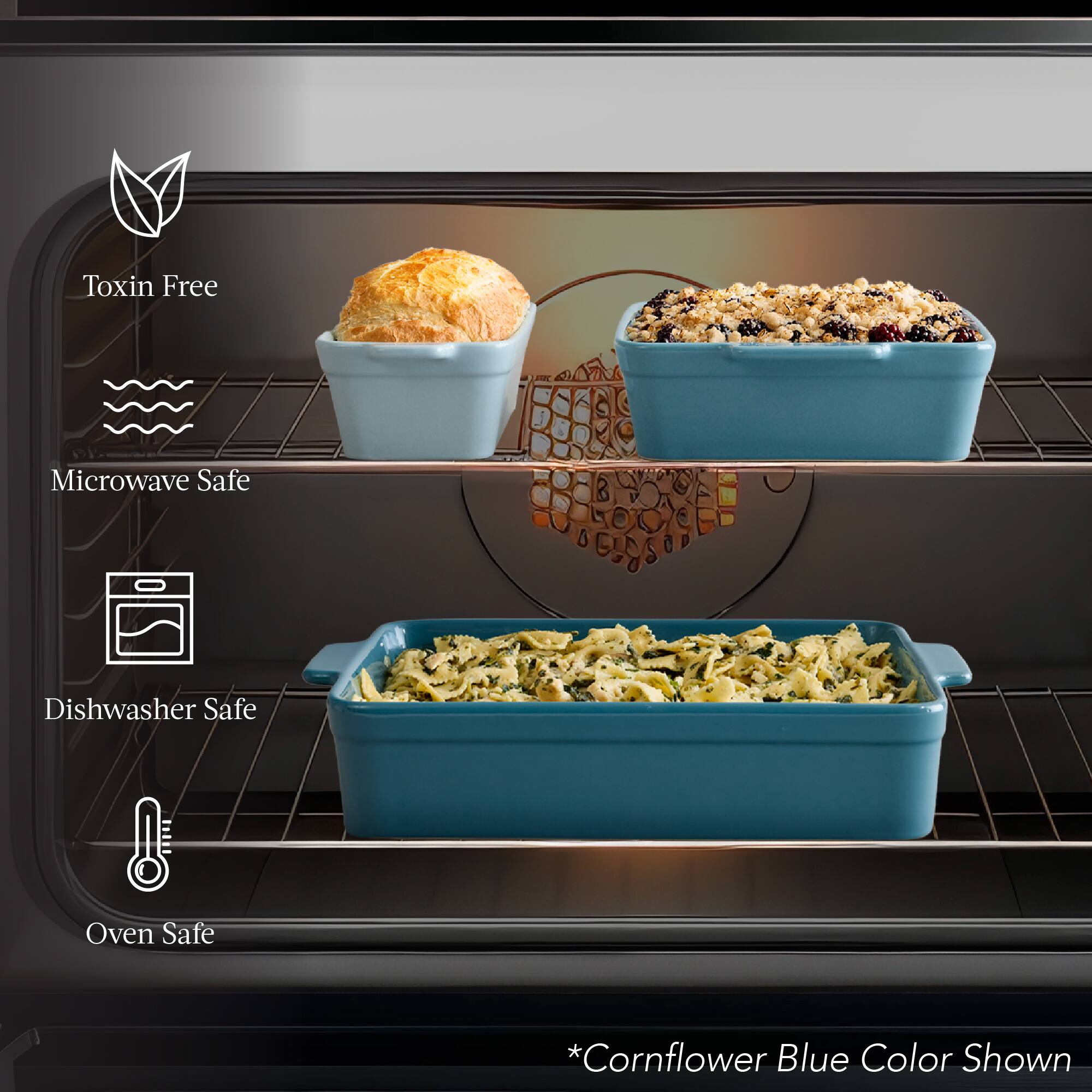 Toxin Free  
Microwave Safe  
Dishwasher Safe  
Oven Safe  

*Cornflower Blue Color Shown