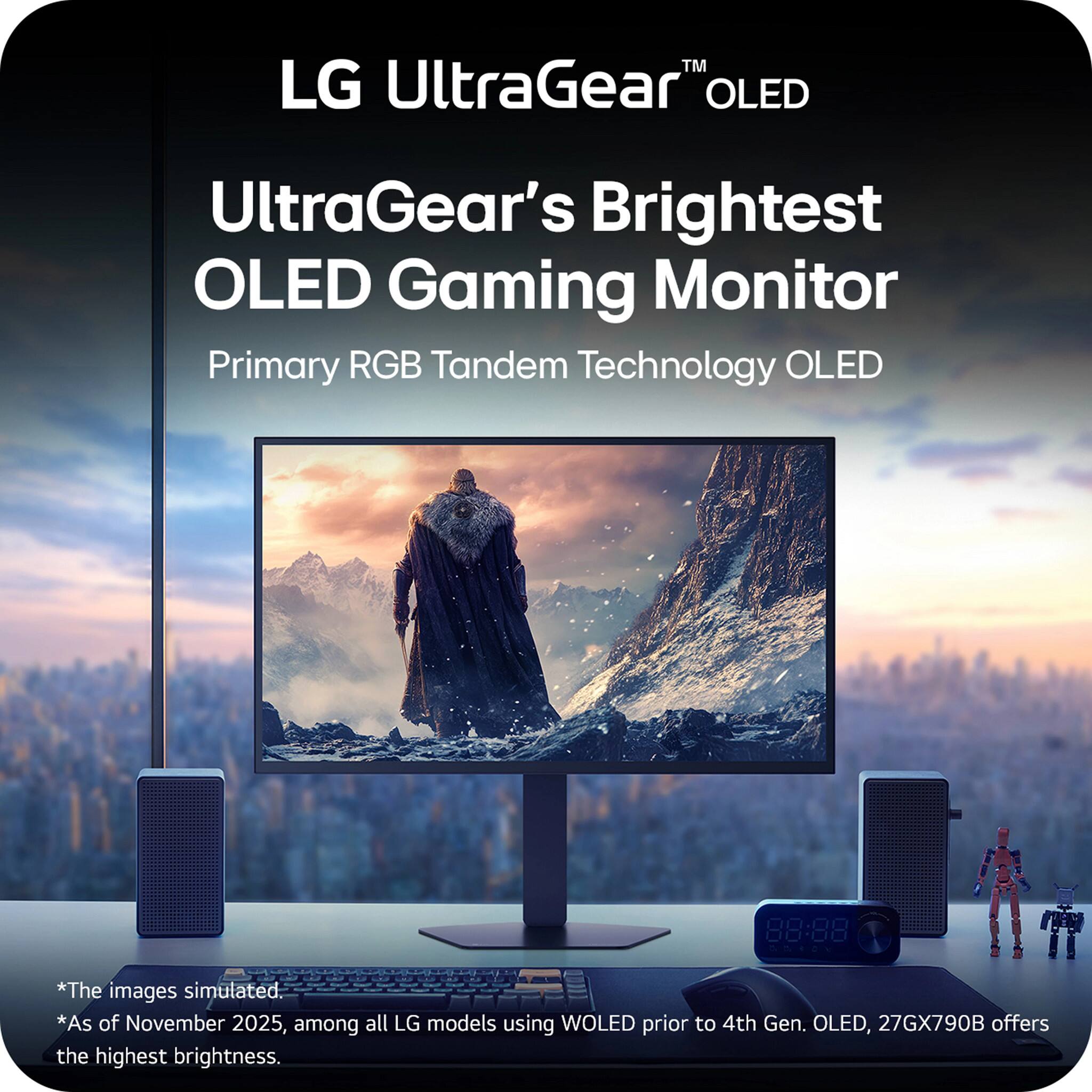 LG UltraGear™ OLED  
UltraGear's Brightest OLED Gaming Monitor  
Primary RGB Tandem Technology OLED  

*The images simulated.  
*As of November 2025, among all LG models using WOLED prior to 4th Gen. OLED, 27GX790B offers the highest brightness.