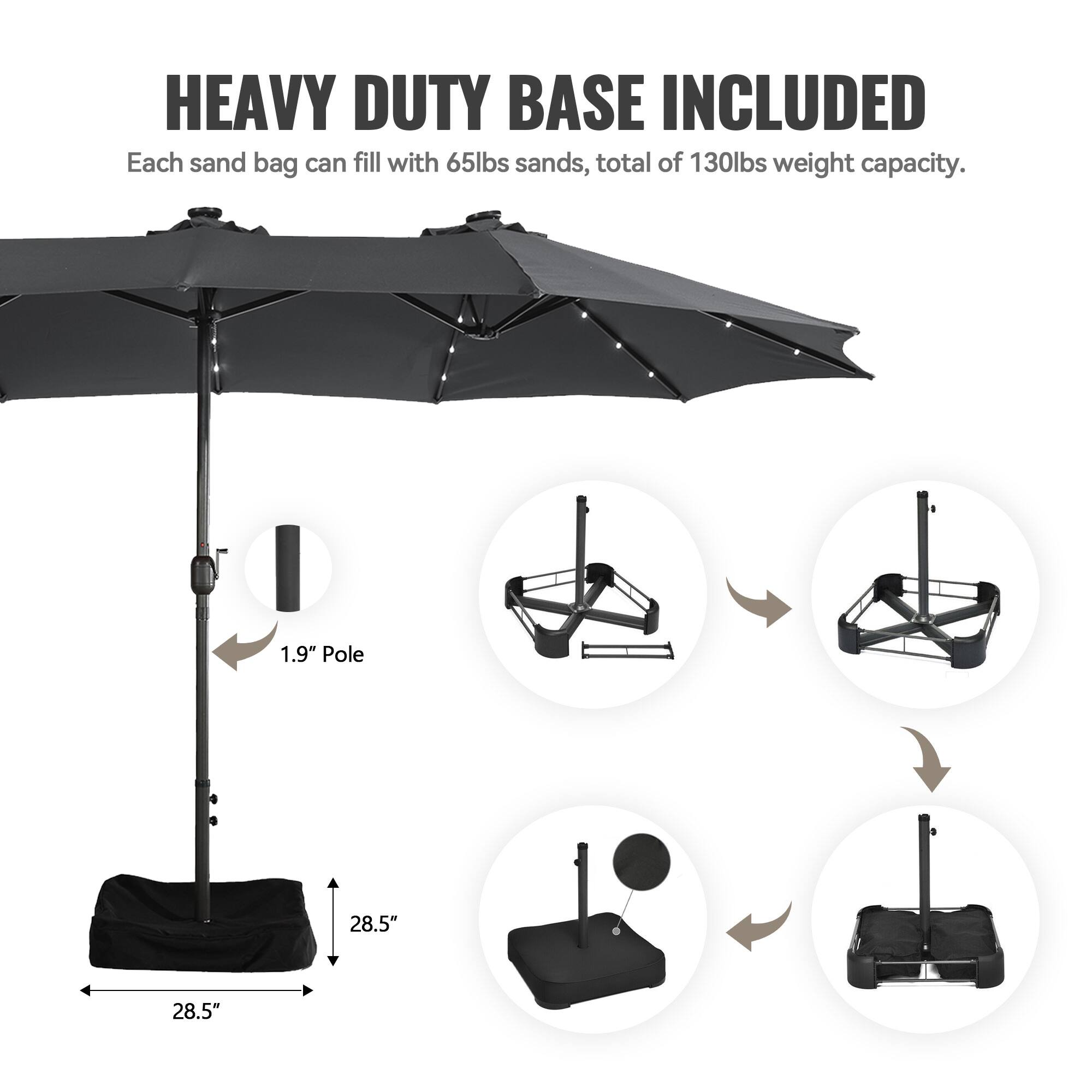 HEAVY DUTY BASE INCLUDED  
Each sand bag can fill with 65lbs sands, total of 130lbs weight capacity.  
1.9" Pole  
28.5"  
28.5"