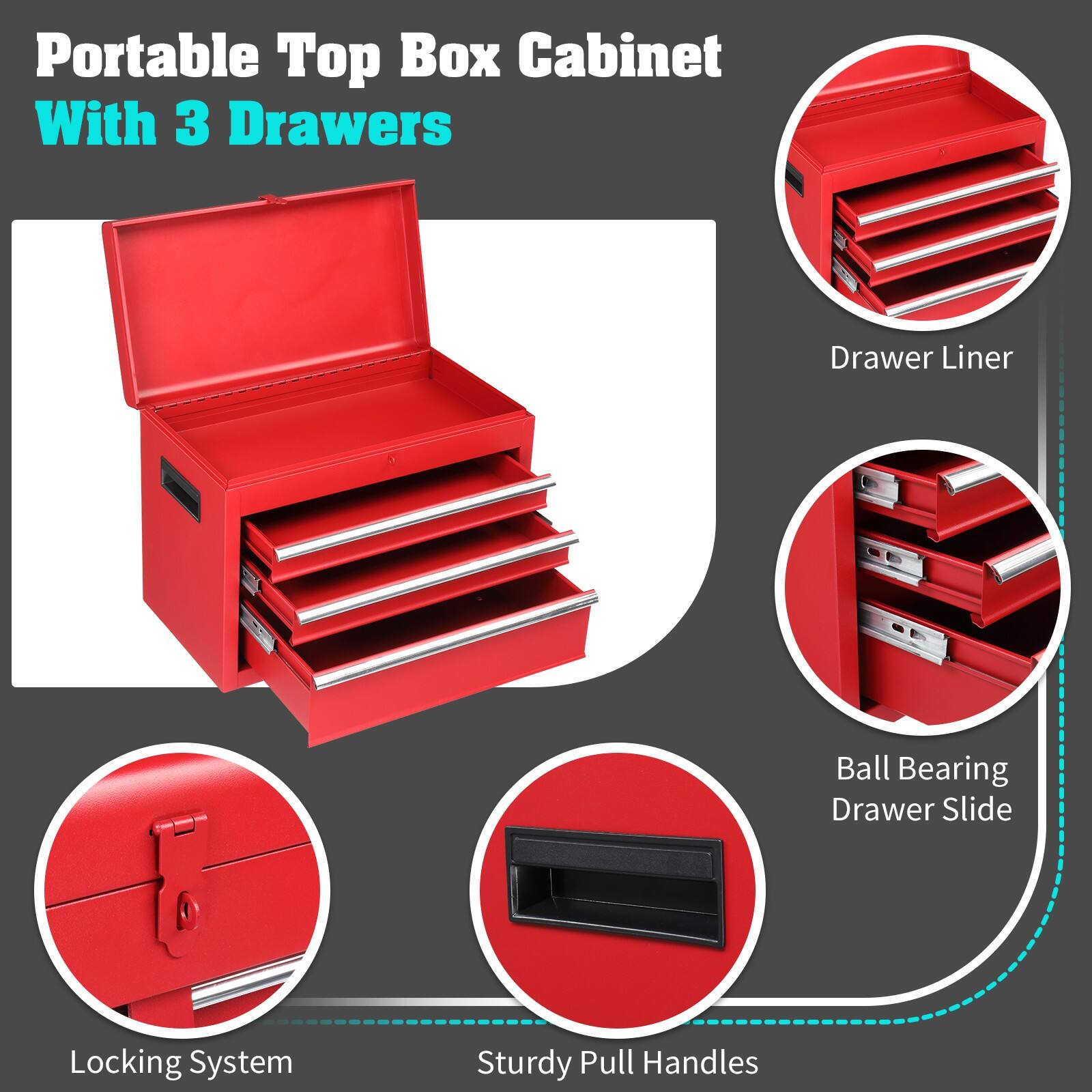 Portable Top Box Cabinet With 3 Drawers

- Drawer Liner
- Ball Bearing Drawer Slide
- Locking System
- Sturdy Pull Handles