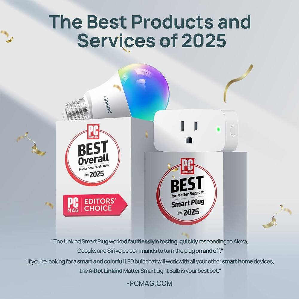 The Best Products and Services of 2025

PC MAG BEST Overall Matter Smart Light Bulb for 2025
PC MAG EDITORS' CHOICE

"The Linkind Smart Plug worked faultlessly in testing, quickly responding to Alexa, Google, and Siri voice commands to turn the plug on and off."

PC MAG BEST for Matter Support Smart Plug for 2025

"If you're looking for a smart and colorful LED bulb that will work with all your other smart home devices, the AiDot Linkind Matter Smart Light Bulb is your best bet."

-PCMAG.COM