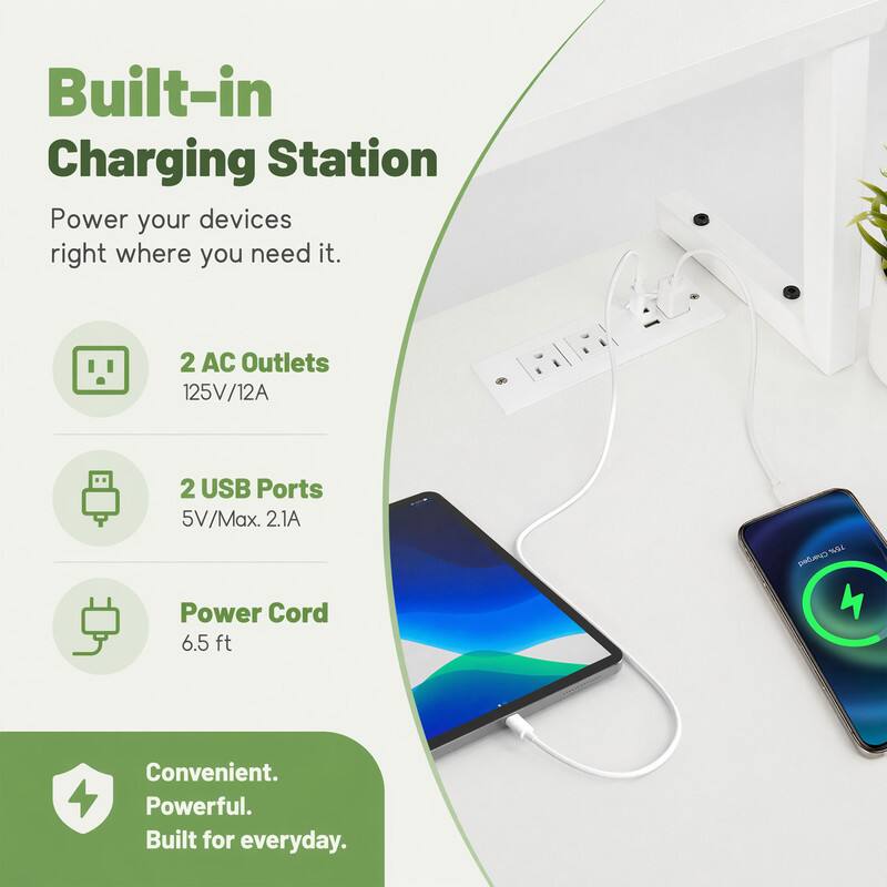 Built-in Charging Station  
Power your devices right where you need it.  
2 AC Outlets 125V/12A  
2 USB Ports 5V/Max. 2.1A  
Power Cord 6.5 ft  
Convenient. Powerful. Built for everyday.