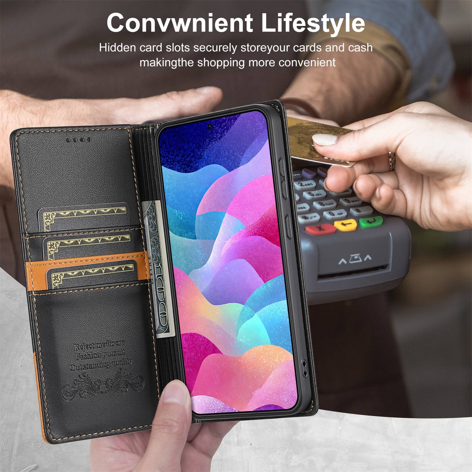 Convenient Lifestyle  
Hidden card slots securely store your cards and cash making the shopping more convenient