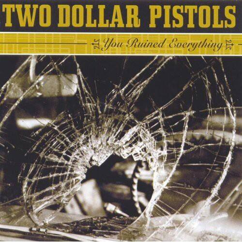 Two Dollar Pistols - You Ruined Everything   - COMPACT DISCS [CD] price history on PriceWatchPro