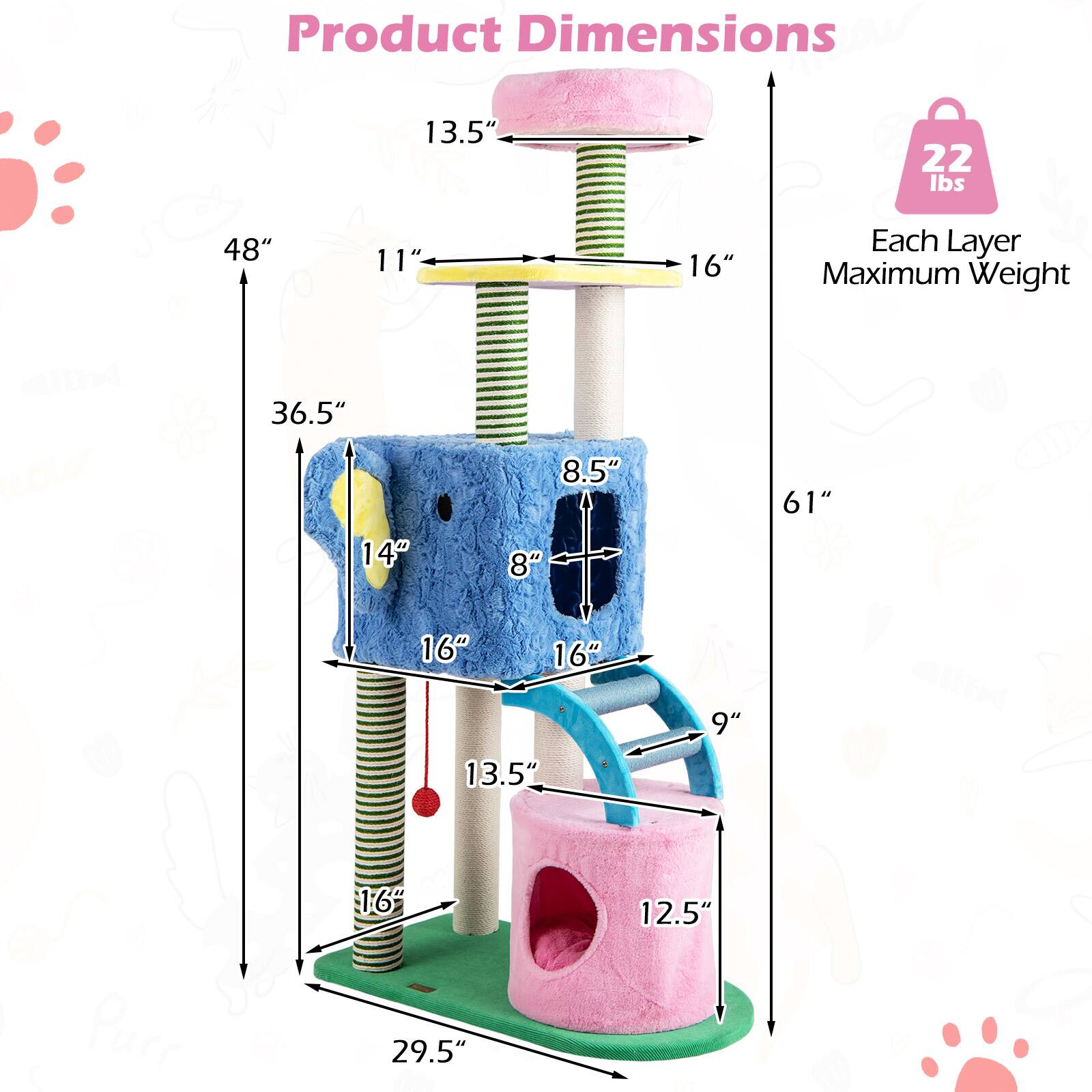 Product Dimensions: 13.5" x 22 lbs x 48" x 11" x 16"  
Each Layer Maximum Weight: 22 lbs  
Dimensions: 36.5" x 14" x 8.5" x 8" x 61" x 16" x 16" x 13.5" x 9"  
Purr: 16" x 29.5" x 12.5"