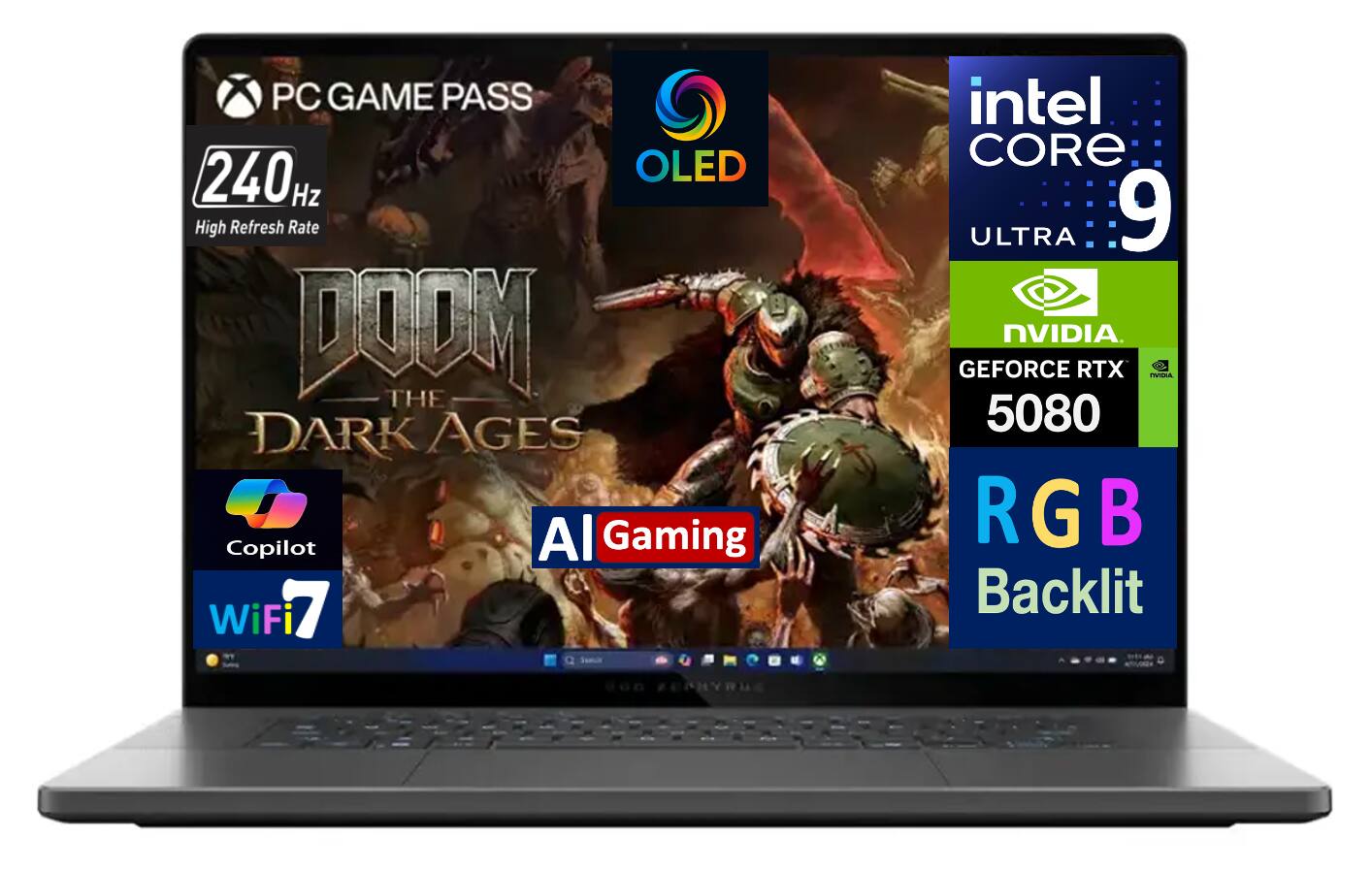 PC GAME PASS
240 Hz High Refresh Rate
DOOM THE DARK AGES
OLED
intel CORE i9 ULTRA
NVIDIA GEFORCE RTX 5080
AI Gaming
RGB Backlit
Copilot
WiFi 7