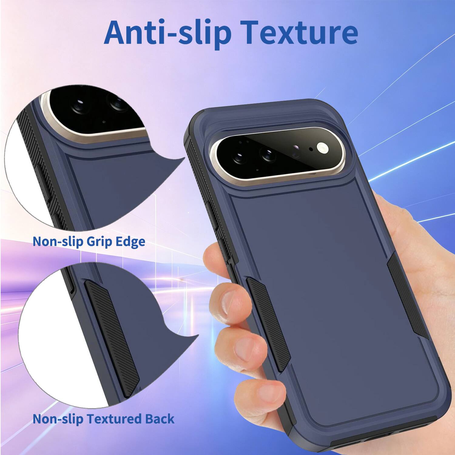Anti-slip Texture  
Non-slip Grip Edge  
Non-slip Textured Back