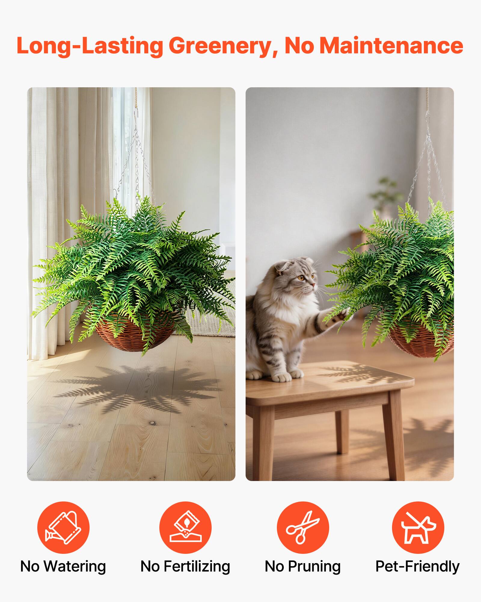 Long-Lasting Greenery, No Maintenance

- No Watering
- No Fertilizing
- No Pruning
- Pet-Friendly