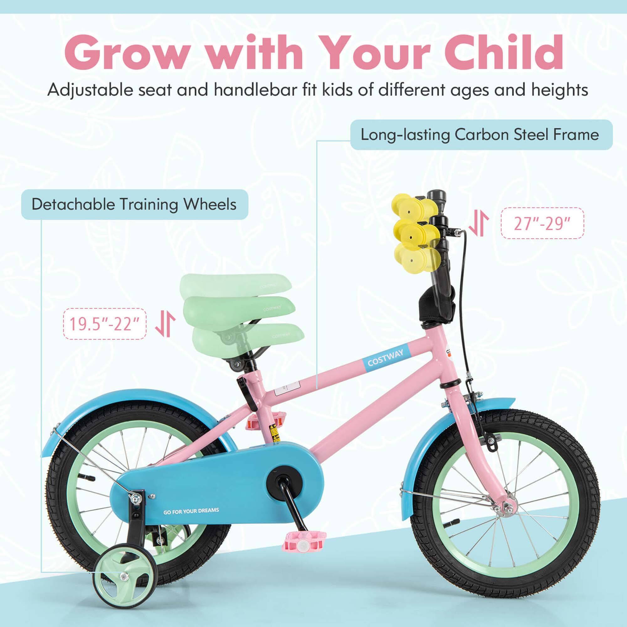 Grow with Your Child  
Adjustable seat and handlebar fit kids of different ages and heights  

Long-lasting Carbon Steel Frame  

Detachable Training Wheels  
19.5"-22"  

27"-29"  

COSTWAY  
GO FOR YOUR DREAMS