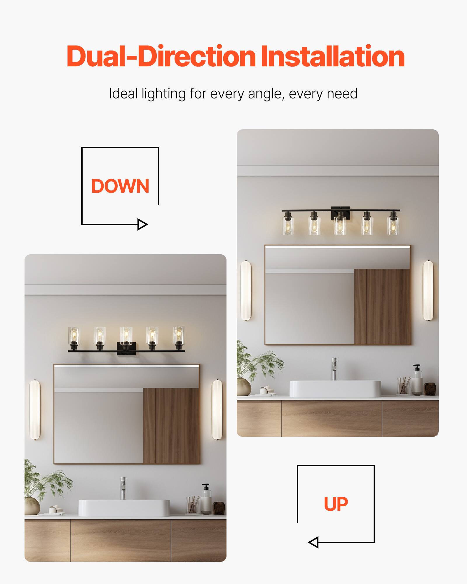 Dual-Direction Installation
Ideal lighting for every angle, every need
DOWN
UP