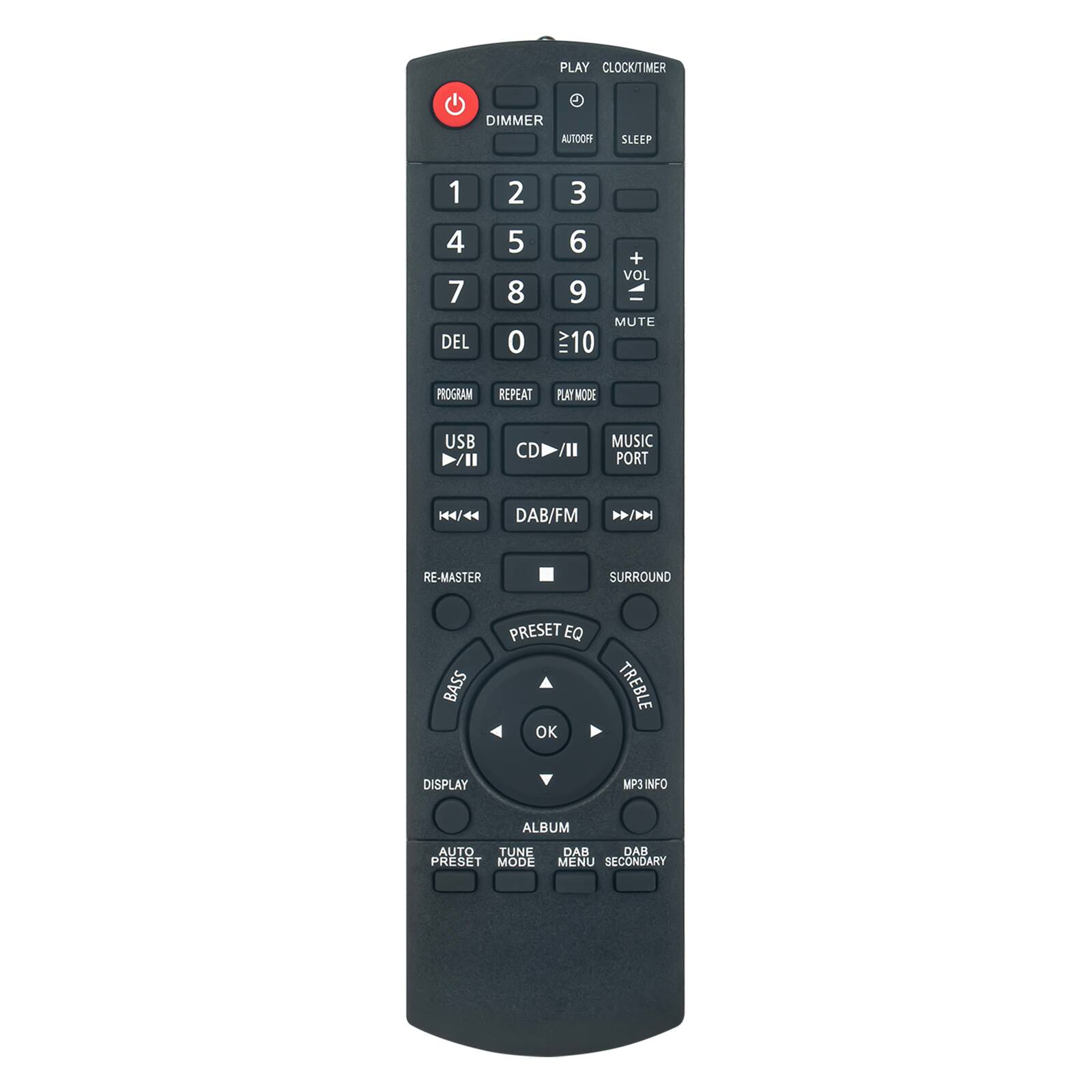 Sure, here is the corrected and grouped text from the image:

**Top Section:**
- PLAY
- CLOCK/TIMER
- AUTOOFF
- SLEEP

**Number Pad:**
- 1 2 3
- 4 5 6
- 7 8 9
- DEL 0 10

**Volume Controls:**
- VOL +
- MUTE
- VOL -

**Playback Controls:**
- PROGRAM
- REPEAT
- PLAY MODE
- USB
- CD / II
- MUSIC PORT
- DAB/FM

**Sound Settings:**
- RE-MASTER
- SURROUND
- BASS
- PRESET EQ
- TREBLE

**Navigation:**
- OK
- DISPLAY
- ALBUM
- AUTO TUNE
- PRESET
- MODE
- MENU
- SECONDARY

**Additional:**
- DAB
- MP3 INFO