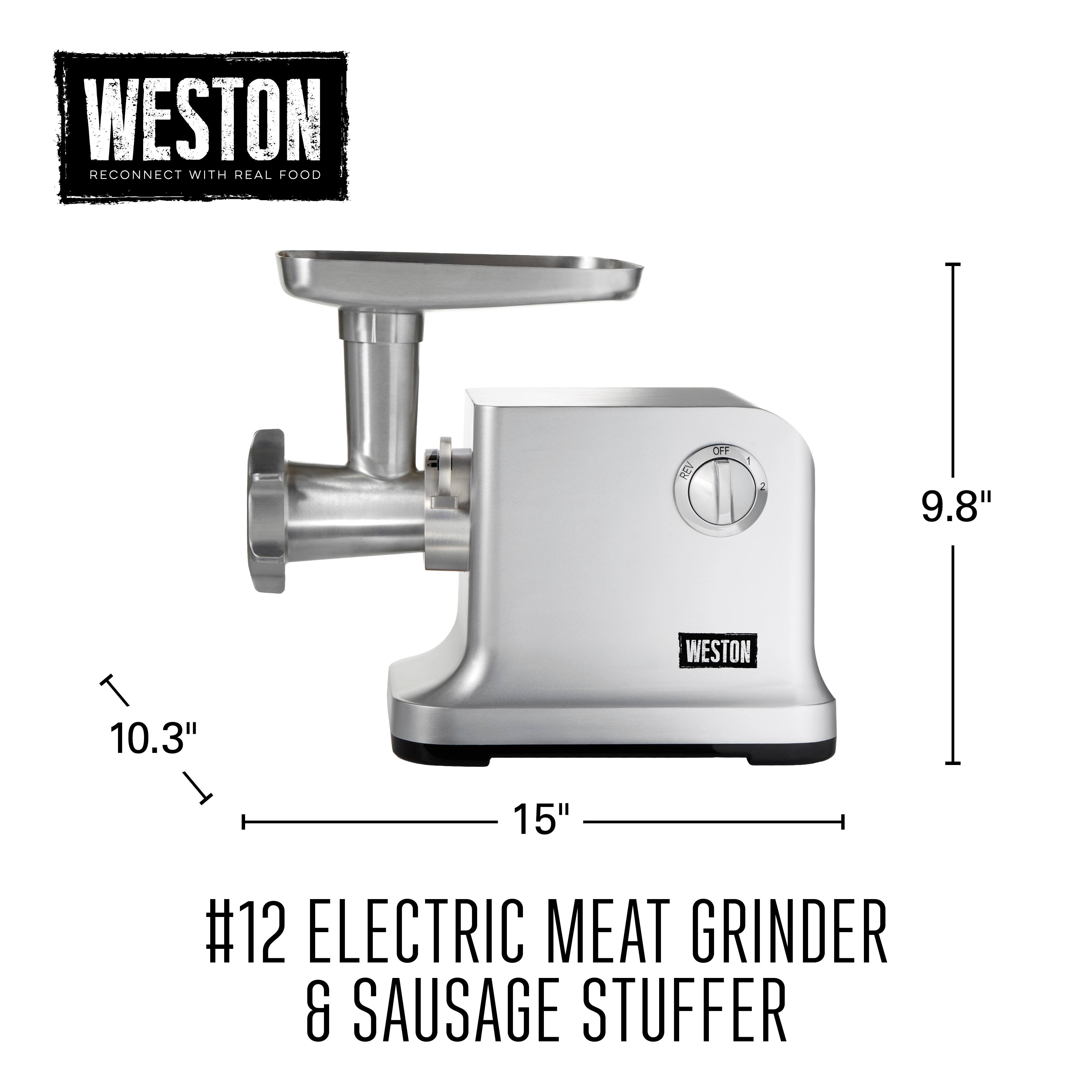 WESTON  
RECONNECT WITH REAL FOOD  

#12 ELECTRIC MEAT GRINDER & SAUSAGE STUFFER  

15"  
10.3"  
9.8"