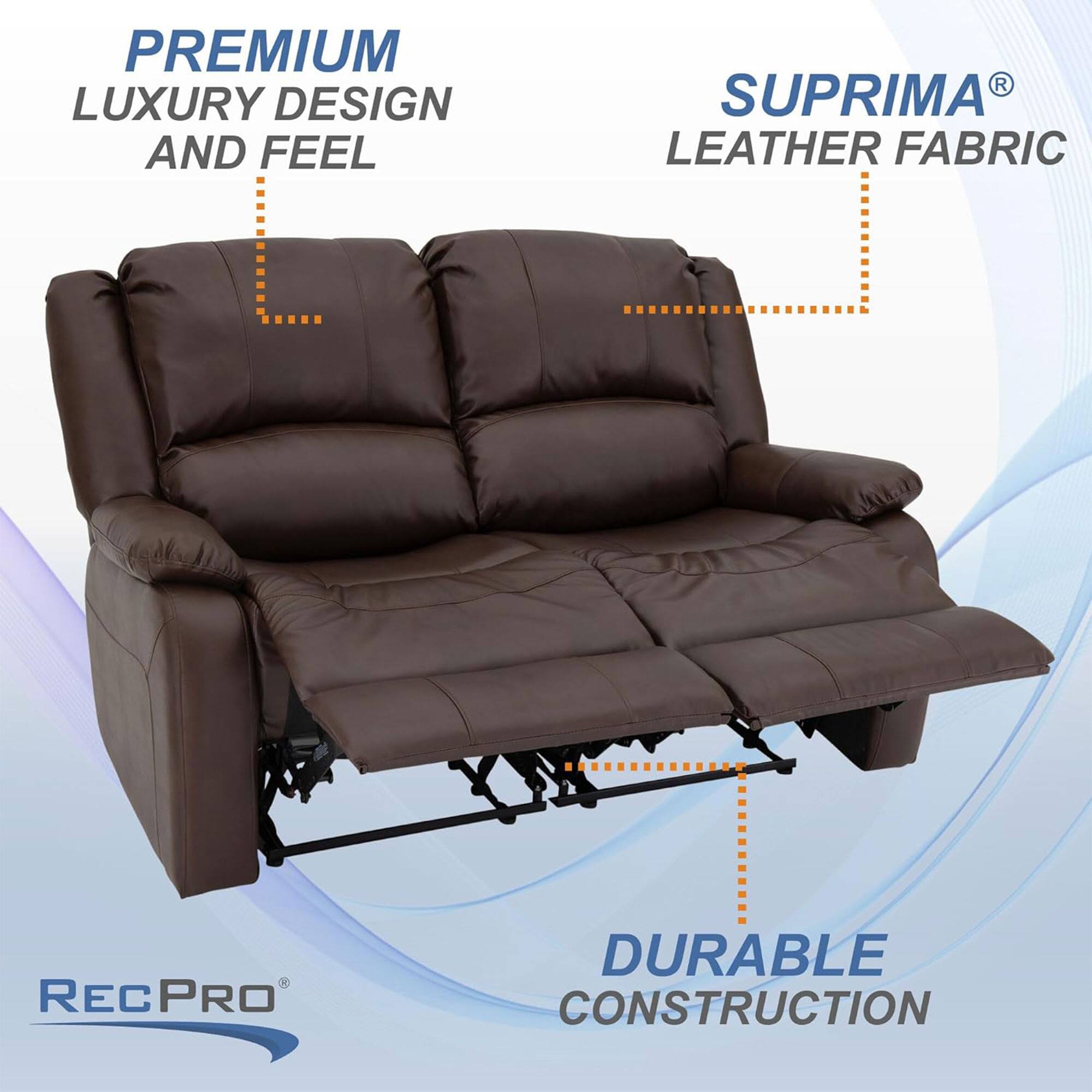 PREMIUM LUXURY DESIGN AND FEEL  
SUPRIMA® LEATHER FABRIC  
DURABLE CONSTRUCTION