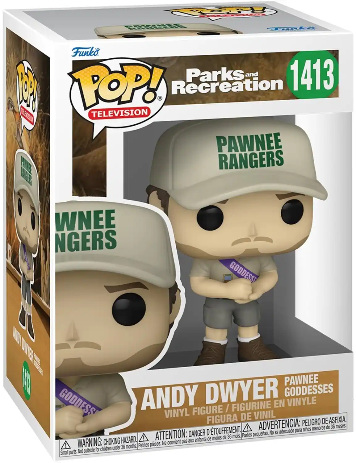 POP! Funko Parks and Recreation 1413
PAWNEE RANGERS
WNEE NGERS
ANDY DWYER
GODDESSES
VINYL FIGURE / FIGURINE EN VINYLE
FIGURA DE VINIL
ADVERTENCIA: PELIGRO DE ASFIXIA. menores de 36 meses.
TOUFFEMENT. adecuado para nios
ATTENTION: DANGER D
Partes pequeras. No es de moins de 36 mois.
WARNING: CHOKING HAZARD.
Smal parts. Not sutable for children under 36 months, Petites pices. Ne esacuado para niños menores de 36 meses