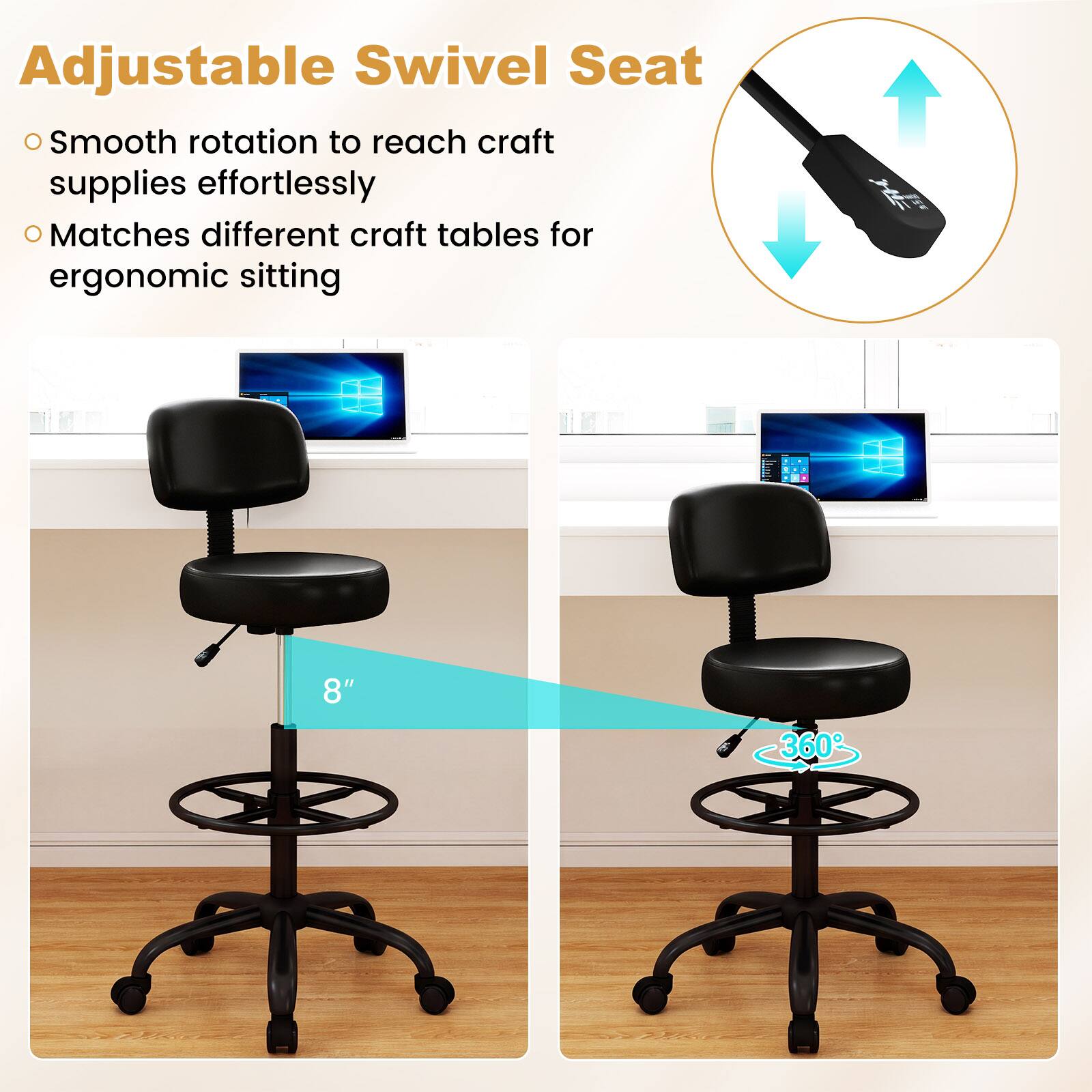 Adjustable Swivel Seat  
Smooth rotation to reach craft supplies effortlessly  
Matches different craft tables for ergonomic sitting  
8"  
360°