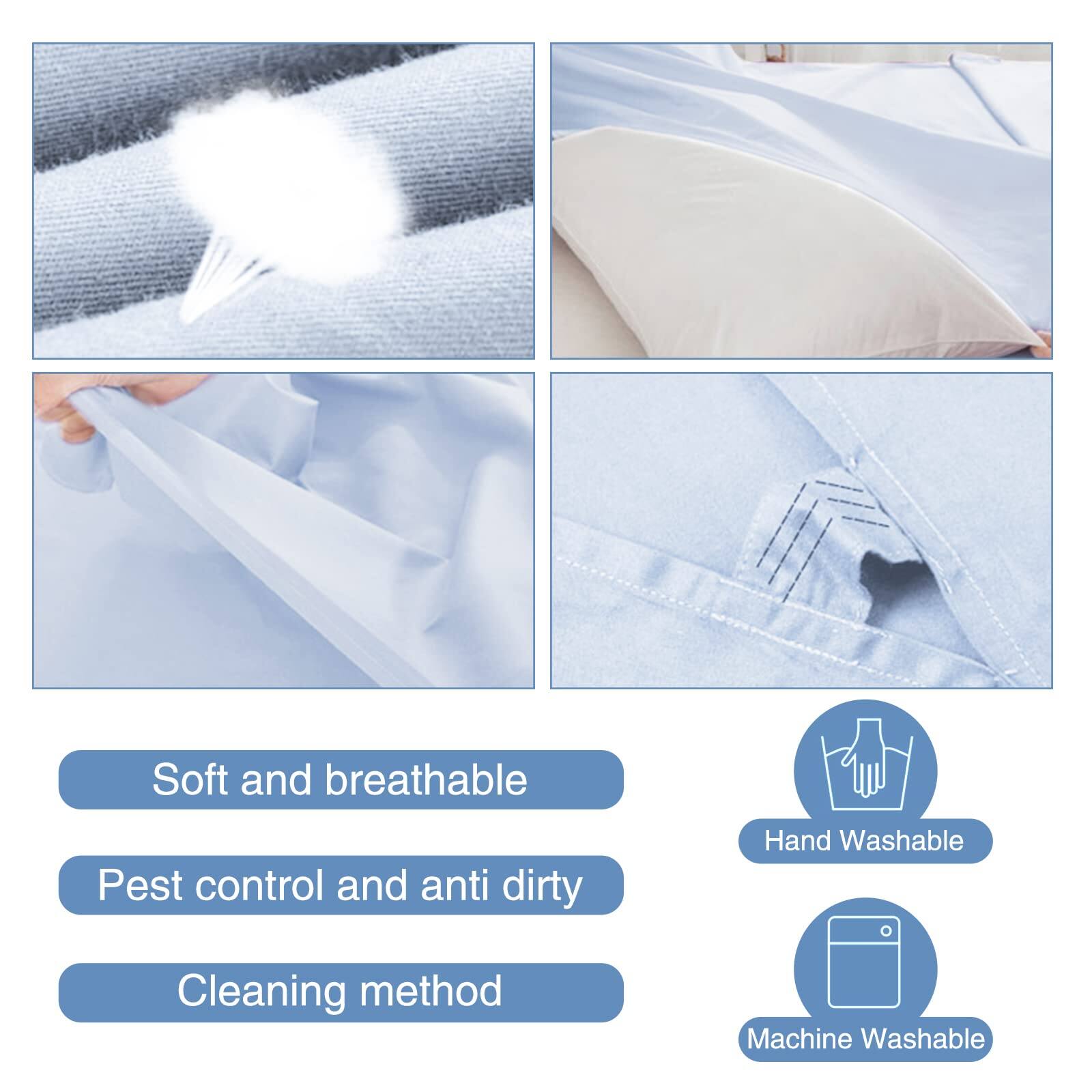 - Soft and breathable
- Pest control and anti dirty
- Cleaning method
  - Hand Washable
  - Machine Washable