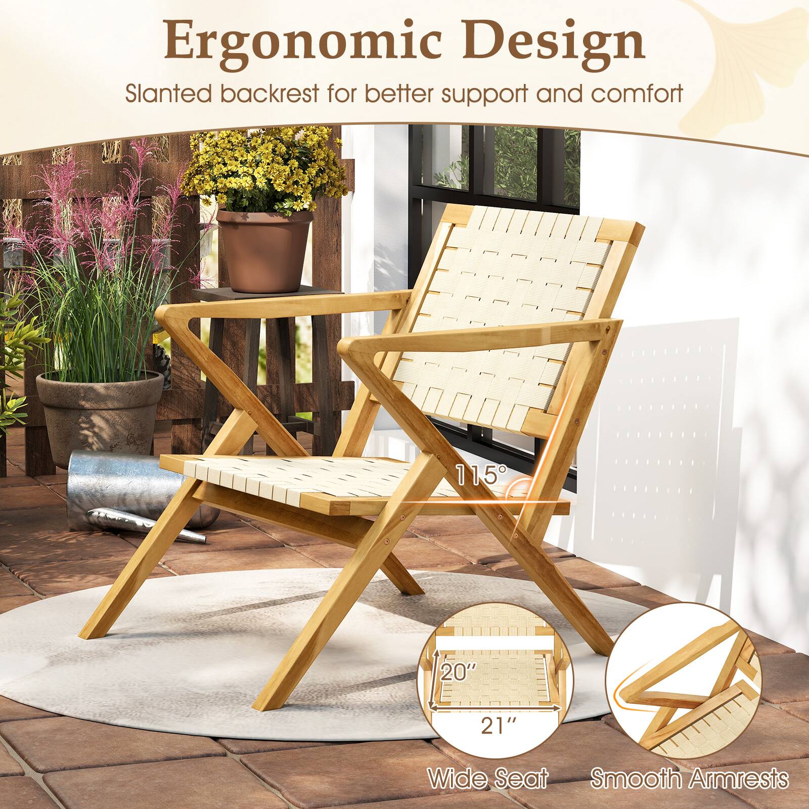 Ergonomic Design  
Slanted backrest for better support and comfort  

115°  

20" Wide Seat  
21"  

Smooth Armrests