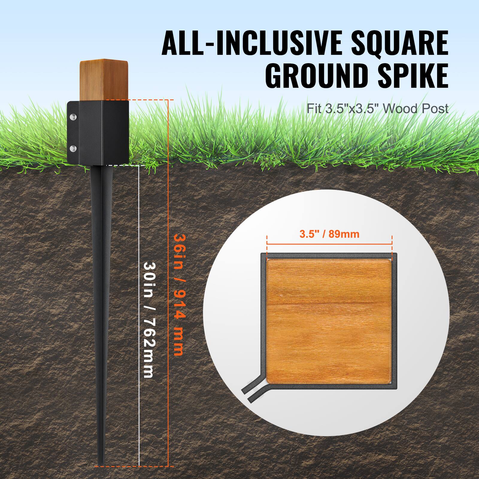 ALL-INCLUSIVE SQUARE GROUND SPIKE  
Fit 3.5"x3.5" Wood Post  
30in / 762mm  
36in / 914 mm  
3.5" / 89mm