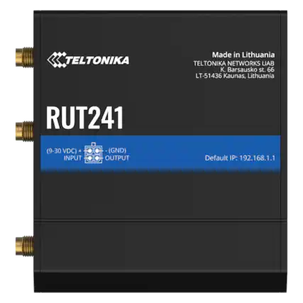 TELTONIKA
Made in Lithuania
TELTONIKA NETWORKS UAB
K. Baršausko st. 66
LT-51436 Kaunas, Lithuania
RUT241
(9-30 VDC) + INPUT (GND) OUTPUT
Default IP: 192.168.1.1