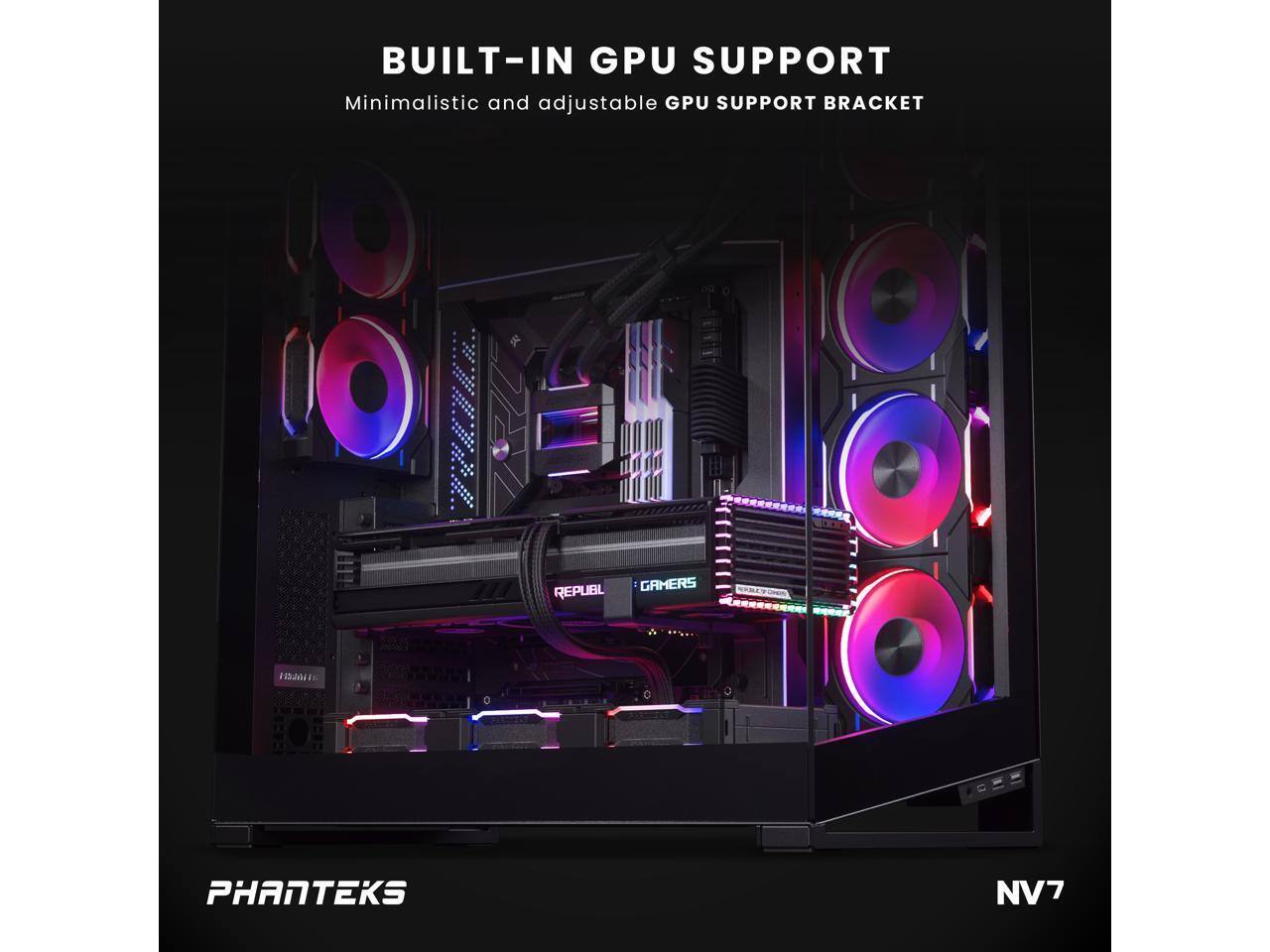 BUILT-IN GPU SUPPORT  
Minimalistic and adjustable GPU SUPPORT BRACKET  

PHANTEKS  
NV7