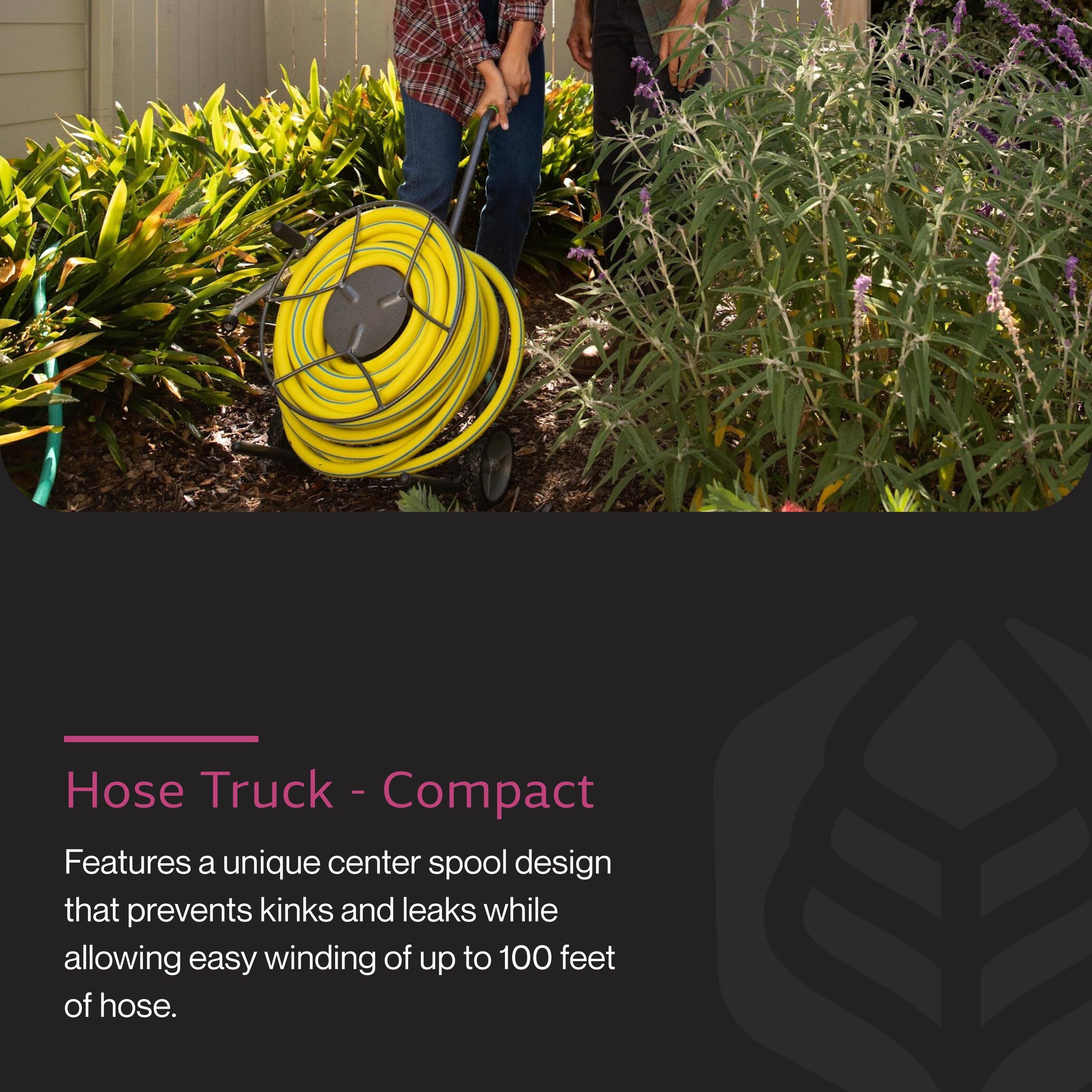 Hose Truck - Compact

Features a unique center spool design that prevents kinks and leaks while allowing easy winding of up to 100 feet of hose.