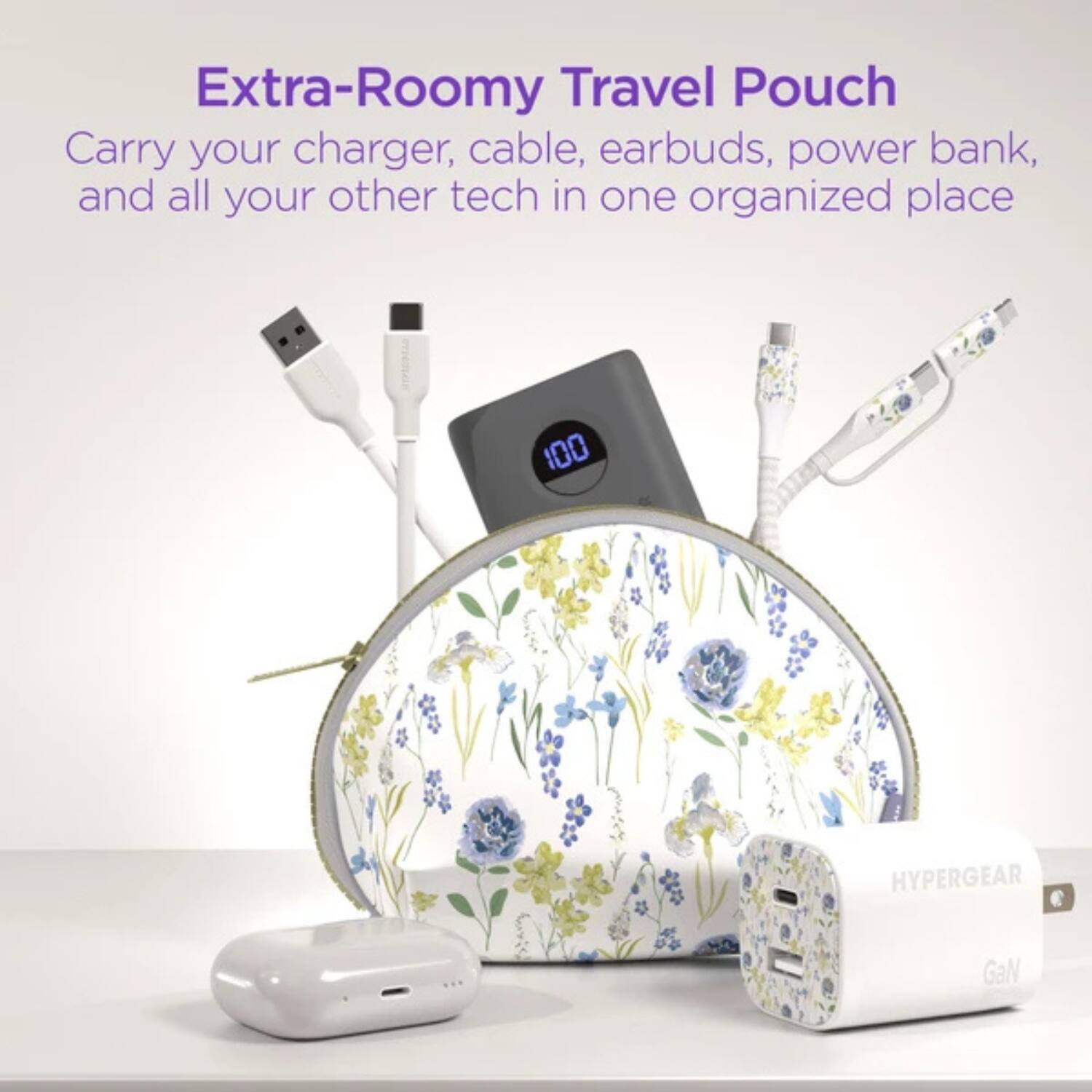 Extra-Roomy Travel Pouch  
Carry your charger, cable, earbuds, power bank, and all your other tech in one organized place