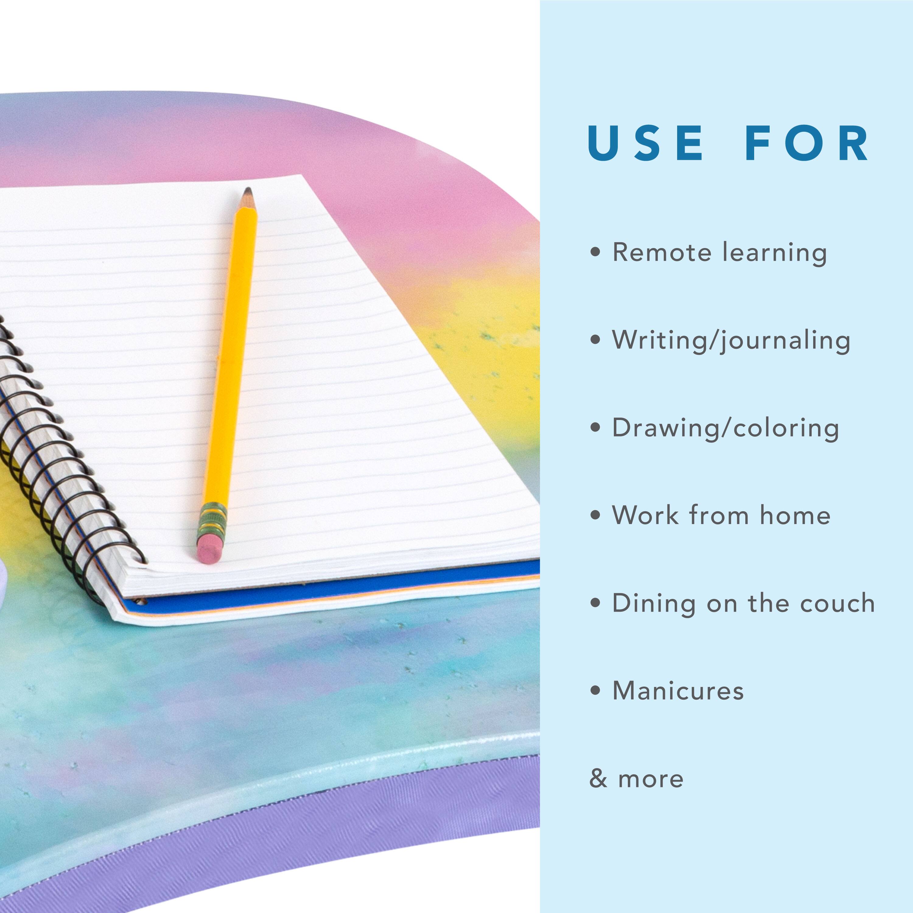 USE FOR  
- Remote learning  
- Writing/journaling  
- Drawing/coloring  
- Work from home  
- Dining on the couch  
- Manicures  
& more