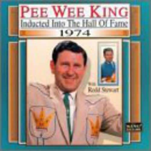 Pee Wee King - Country Music Hall of Fame 1974  - COMPACT DISCS