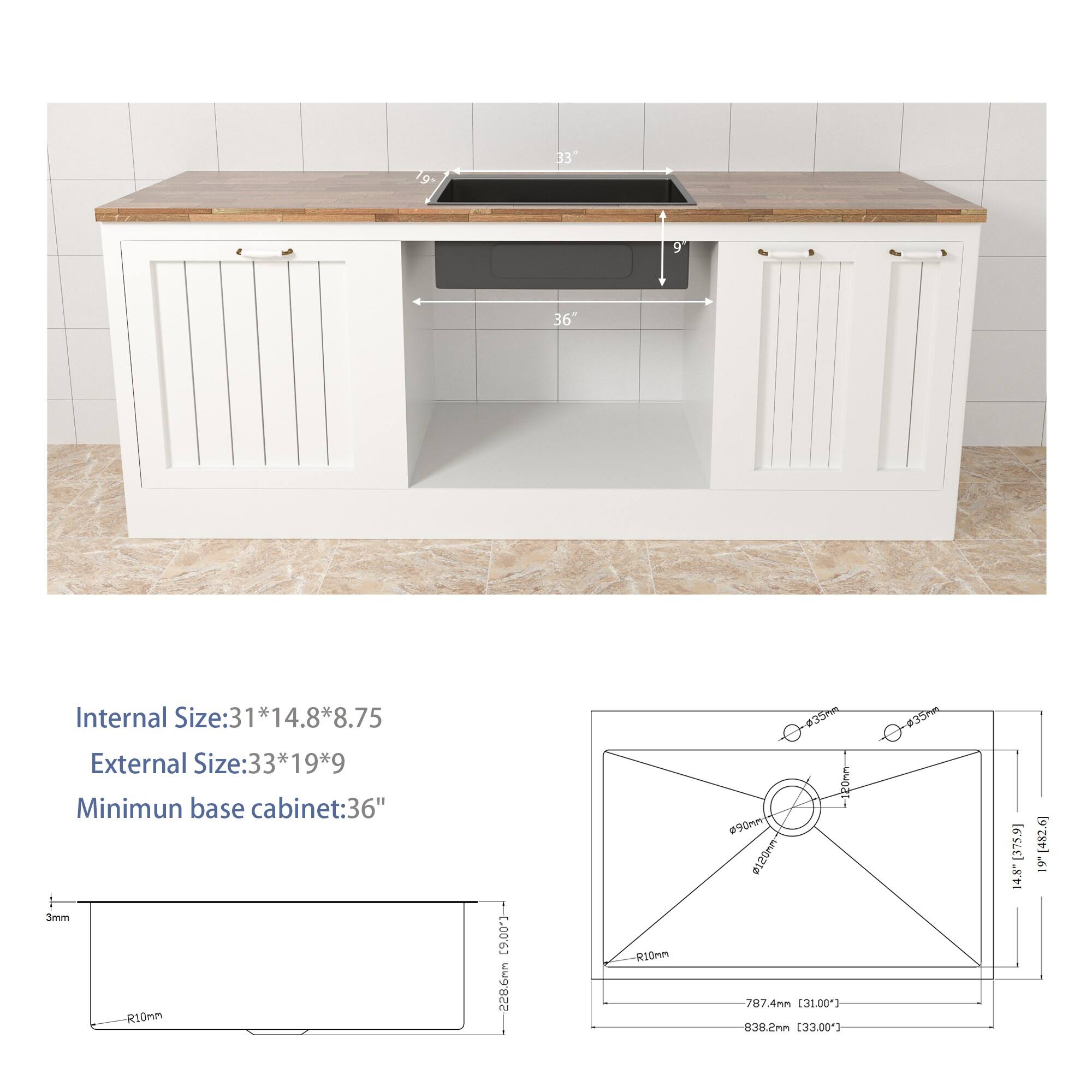 Internal Size: 31*14.8*8.75  
External Size: 33*19*9  
Minimum base cabinet: 36"  

3mm  
R10mm  

787.4mm (31.00")  
838.2mm (33.00")  

900mm  
1220mm  
14.8"  
19"