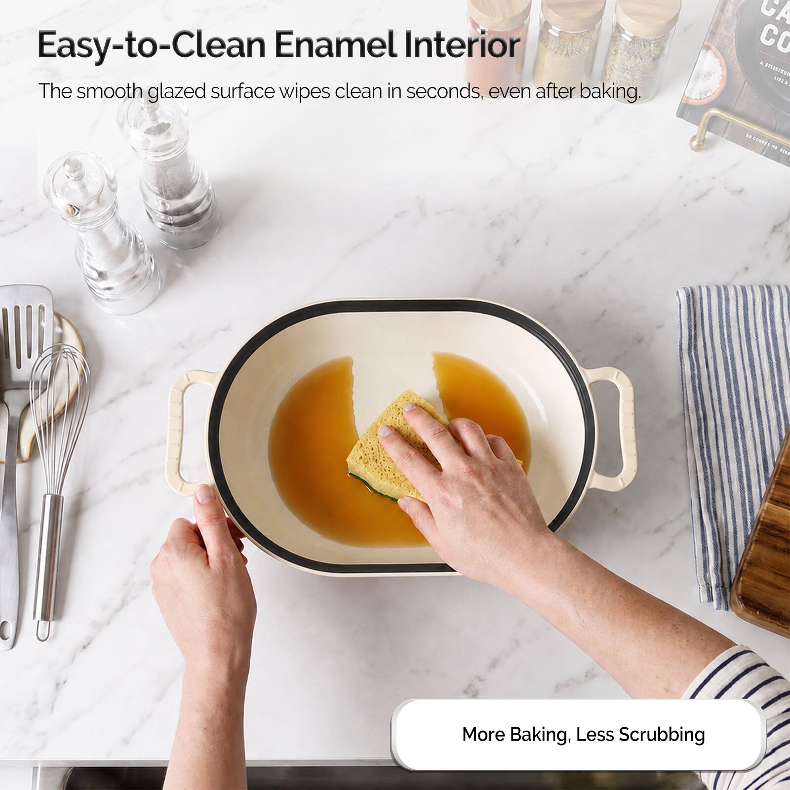 Easy-to-Clean Enamel Interior  
The smooth glazed surface wipes clean in seconds, even after baking.  
More Baking, Less Scrubbing