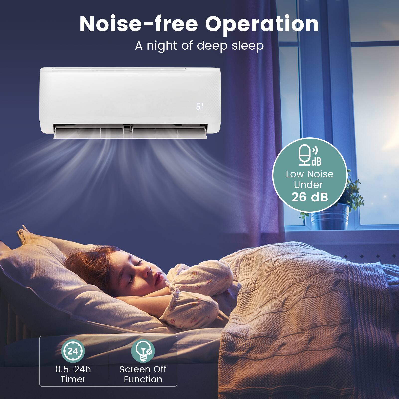 Noise-free Operation, A night of deep sleep, 61 QB, dB Low Noise Under 26 dB, 0.5-24h Timer, Screen Off Function