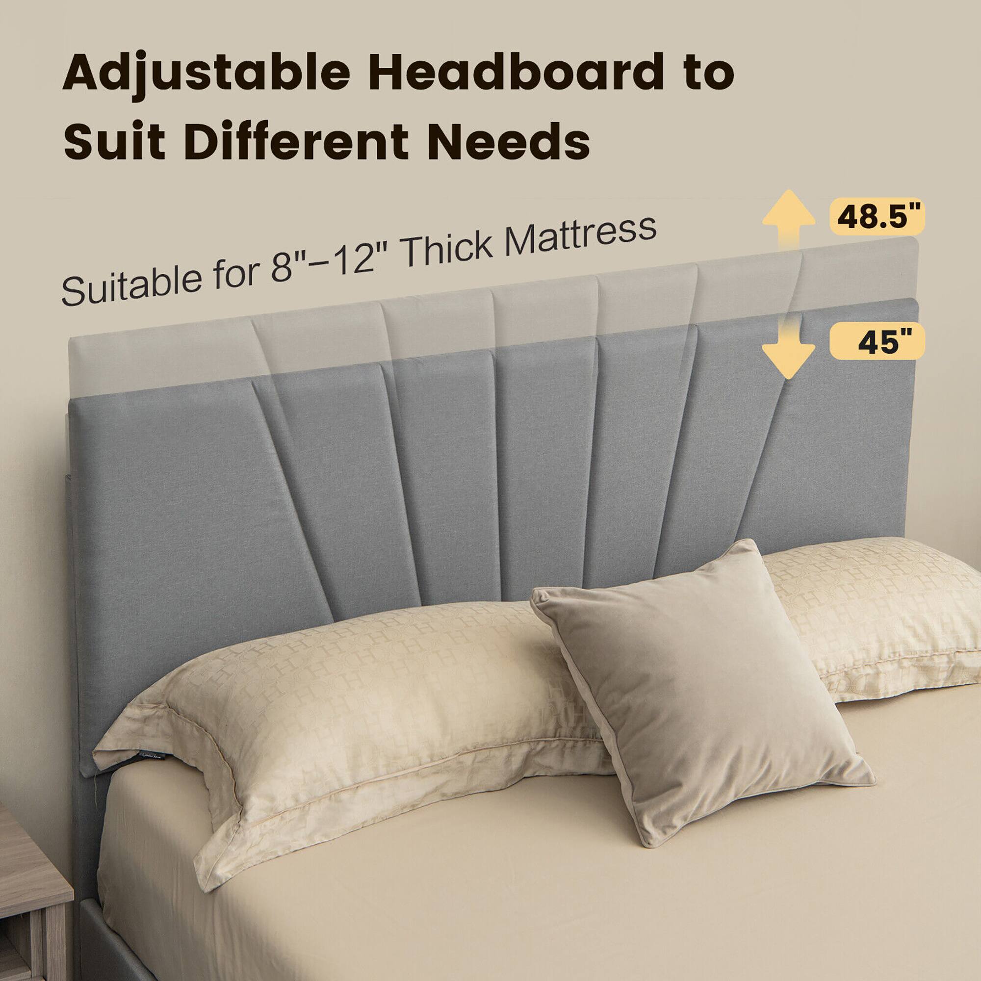 Adjustable Headboard to Suit Different Needs

Suitable for 8"-12" Thick Mattress

48.5"

45"