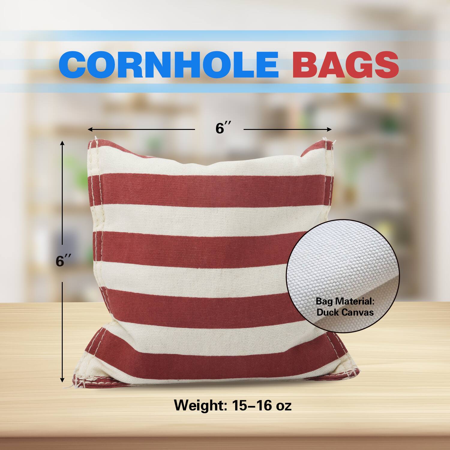 CORNHOLE BAGS

6" x 6"

Bag Material: Duck Canvas

Weight: 15–16 oz