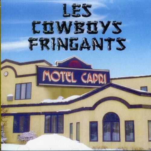 LES COWBOYS FRINGANTS  
MOTEL CAPRI