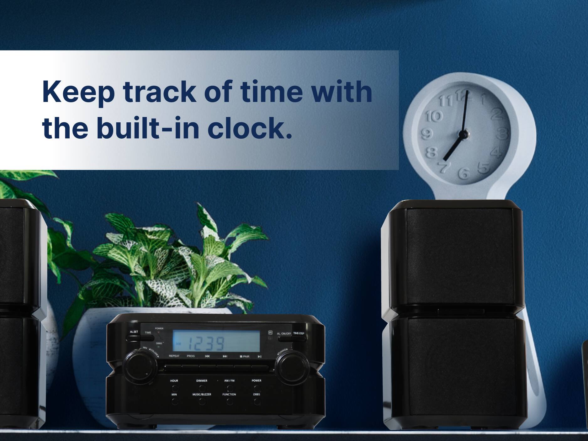 Keep track of time with the built-in clock. 11 12 1 2 3 4 5 6 7 8 9 10