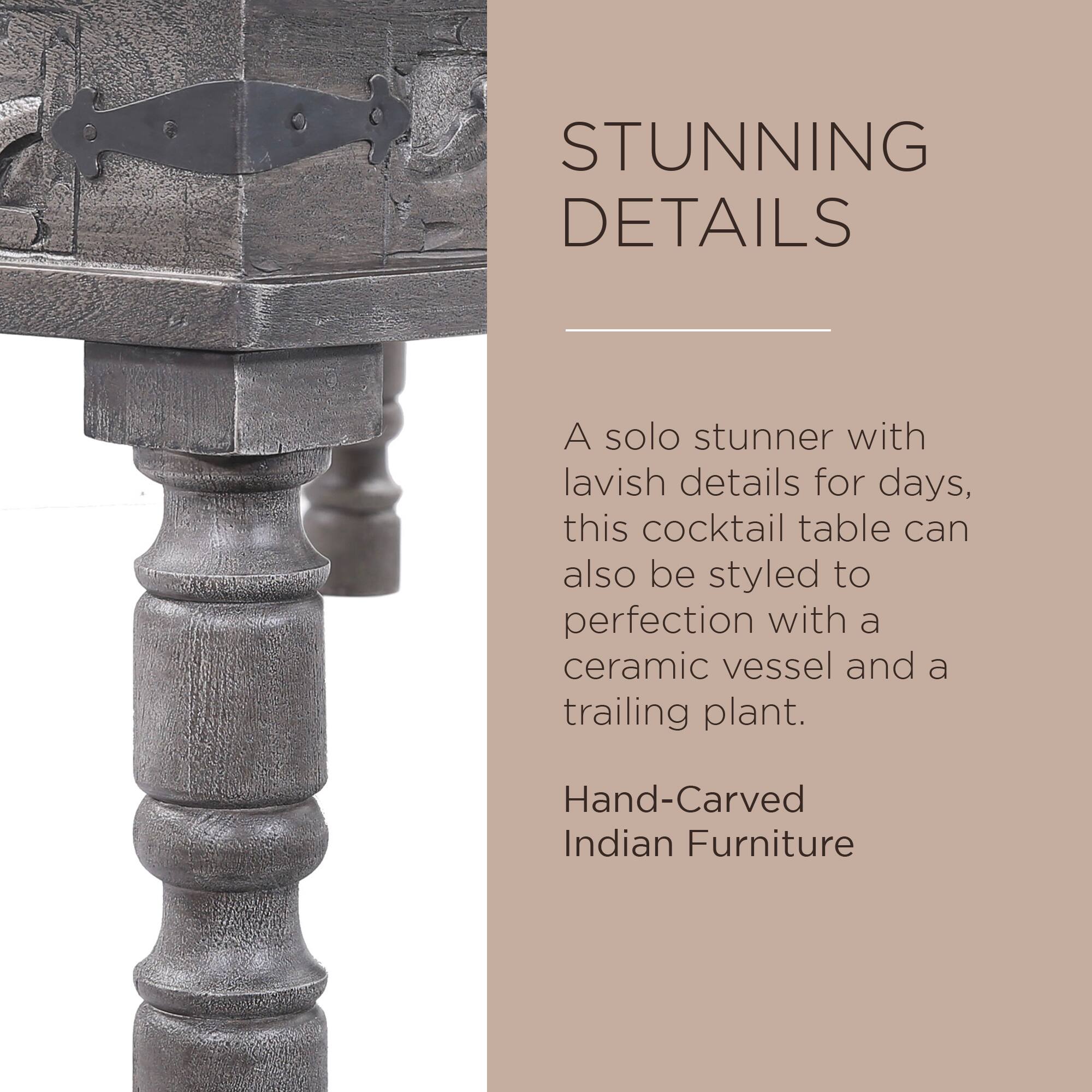 STUNNING DETAILS

A solo stunner with lavish details for days, this cocktail table can also be styled to perfection with a ceramic vessel and a trailing plant.

Hand-Carved Indian Furniture