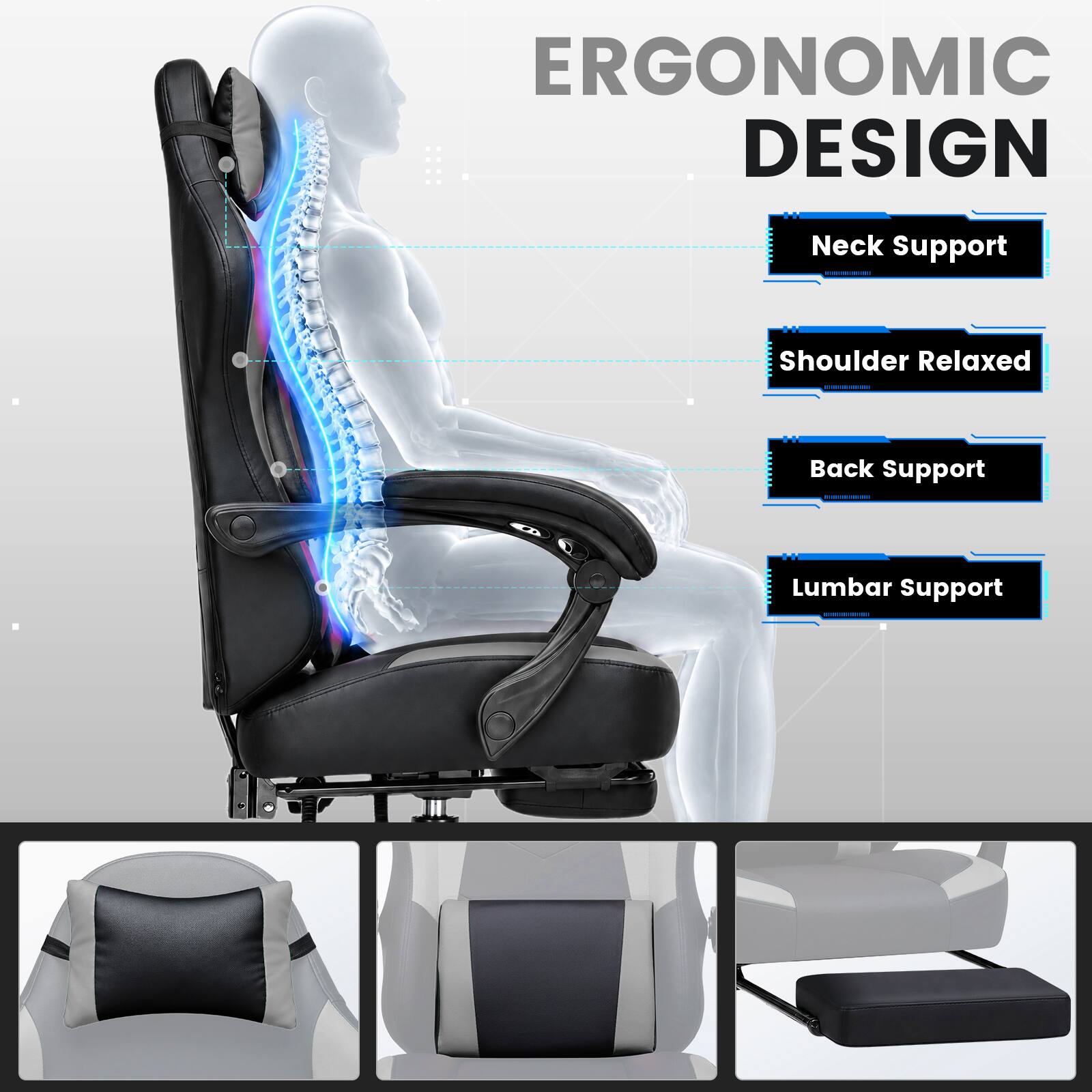 ERGONOMIC DESIGN

- Neck Support
- Shoulder Relaxed
- Back Support
- Lumbar Support