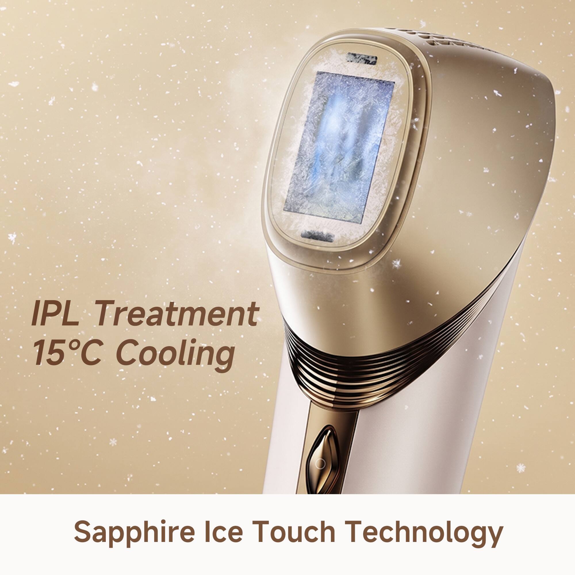 IPL Treatment  
15°C Cooling  
Sapphire Ice Touch Technology