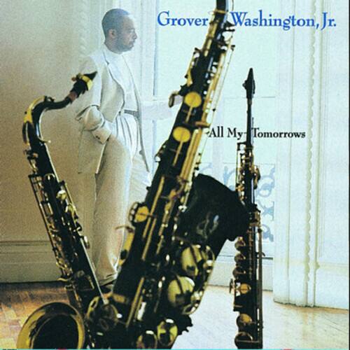 Grover Washington, Jr.  
All My Tomorrows