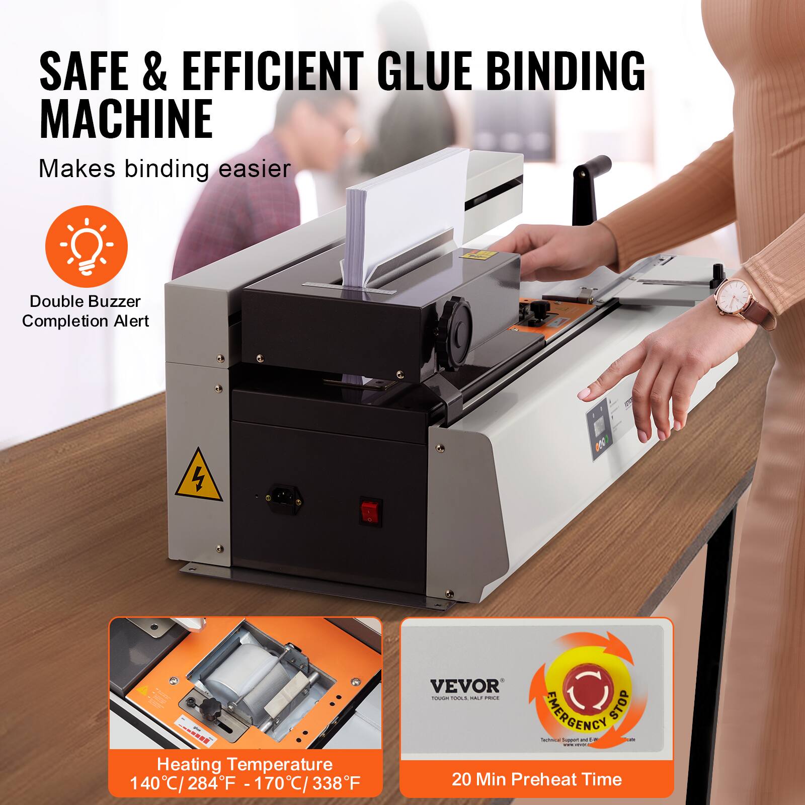 SAFE & EFFICIENT GLUE BINDING MACHINE  
Makes binding easier

Double Buzzer Completion Alert

Heating Temperature  
140°C / 284°F - 170°C / 338°F

VEVOR TOOLS  
EMERGENCY STOP  
Technical Support and ED  
20 Min Preheat Time
