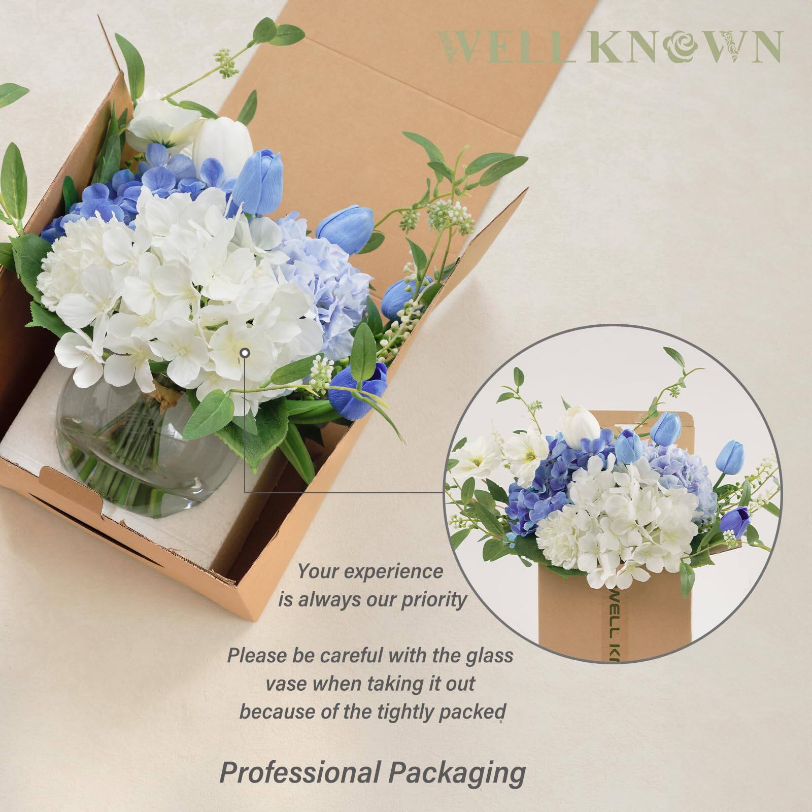 WELLKNOWN

Your experience is always our priority

Please be careful with the glass vase when taking it out because of the tightly packed

Professional Packaging